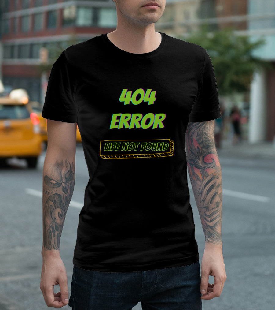 404 Error Life Not Found T-Shirt