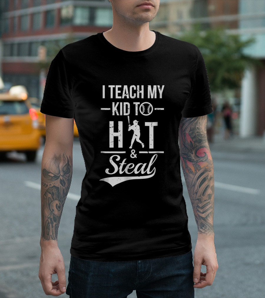 I Teach My Kid to Hit and Steal Baseball Player T-Shirt
