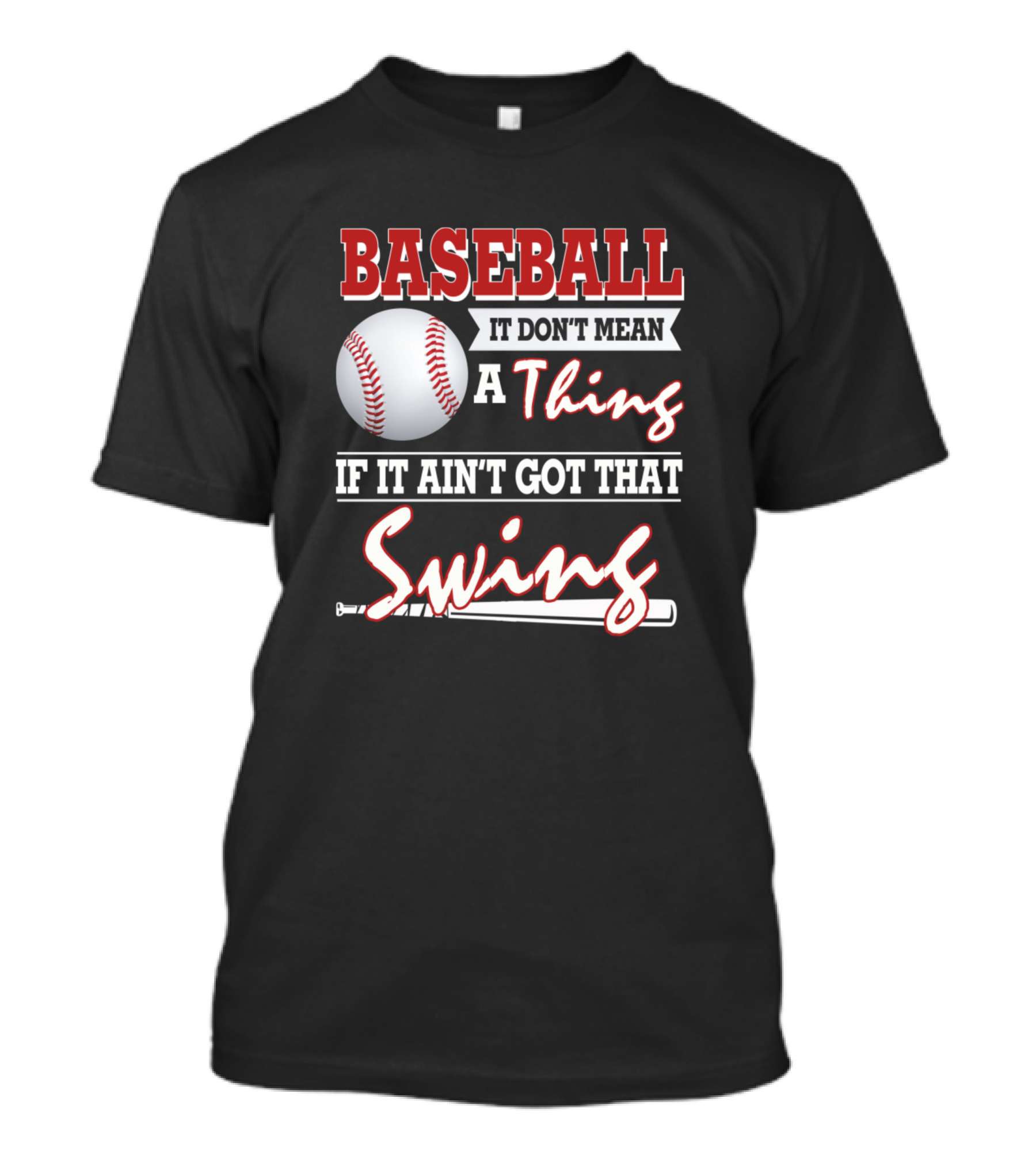 Baseball It Don't Mean A Thing If It Ain't Got That Swing T-Shirt