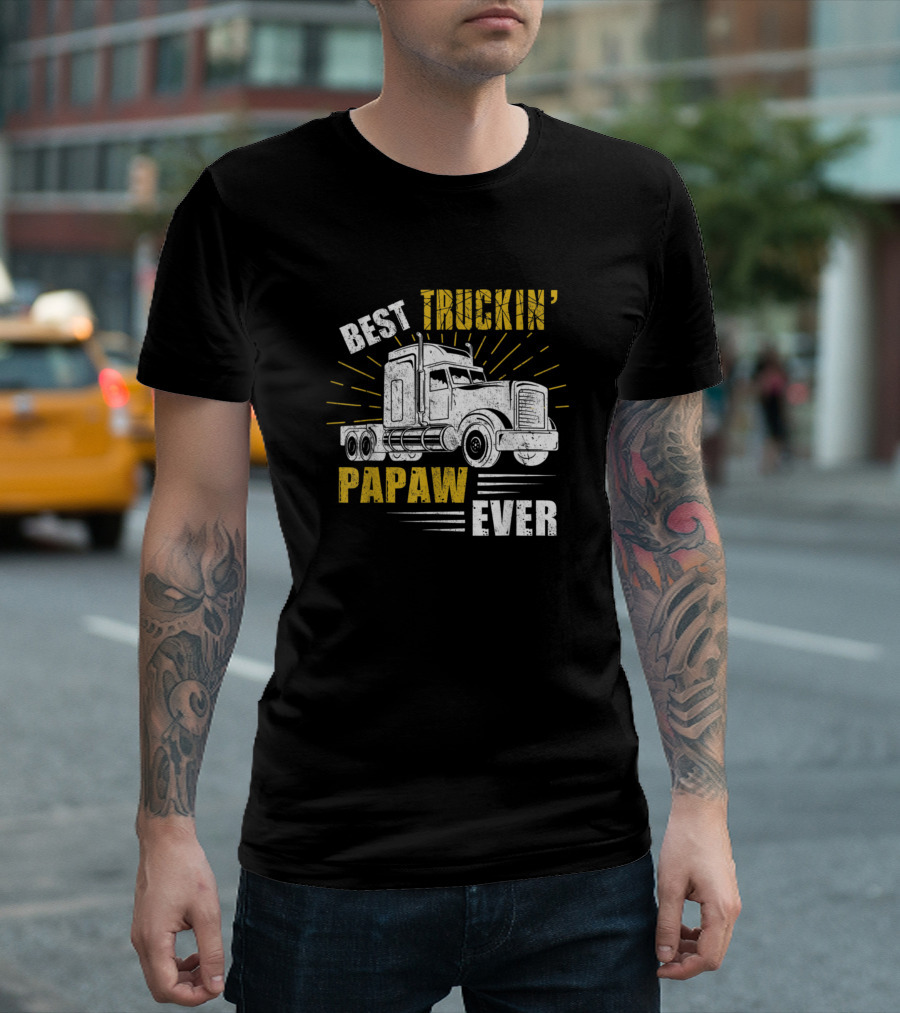 BEST TRUCKIN' PAPAW EVER T-Shirt