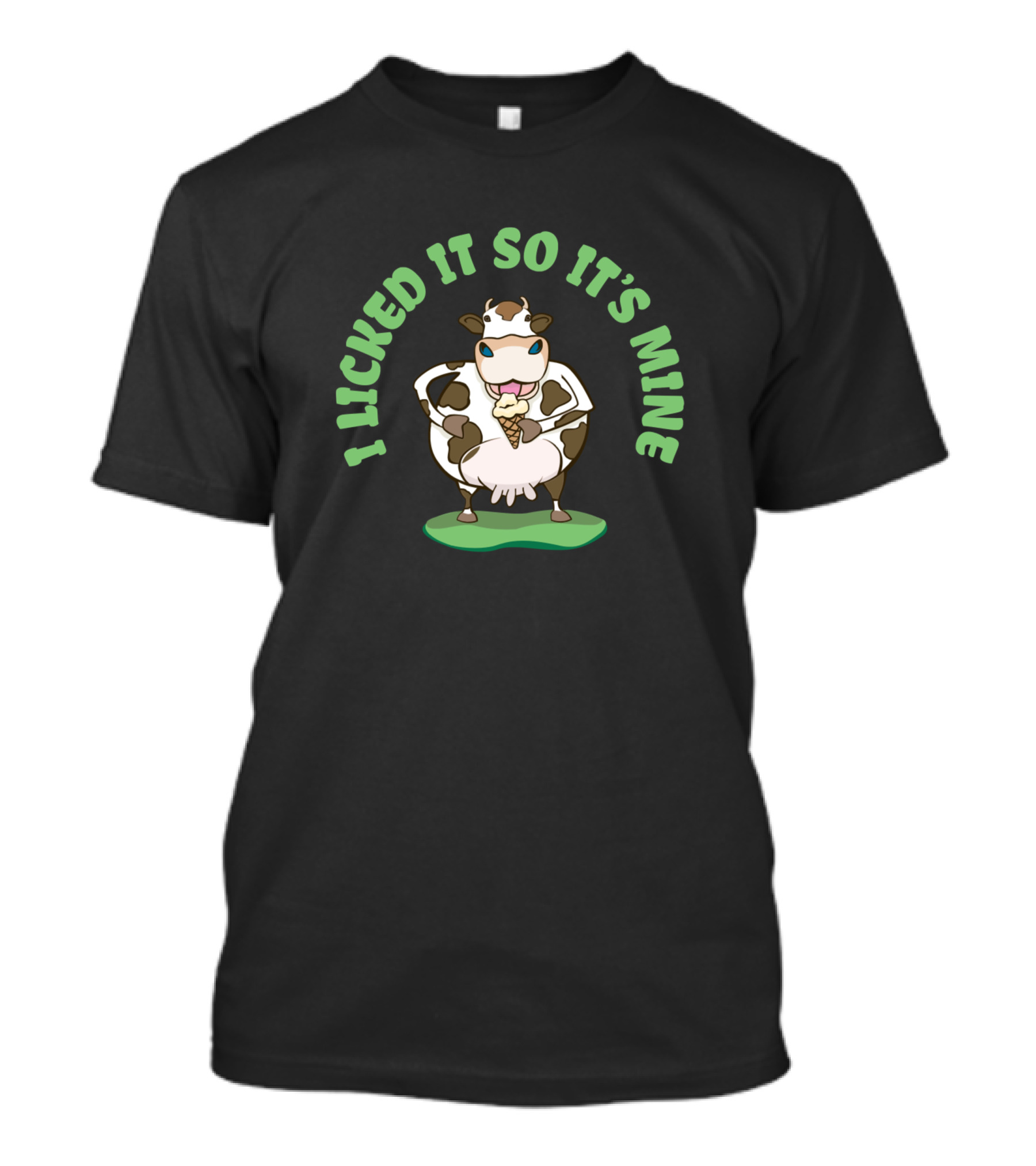 I Licked It So It's Mine Funny Heifer Cow Farmer T-Shirt