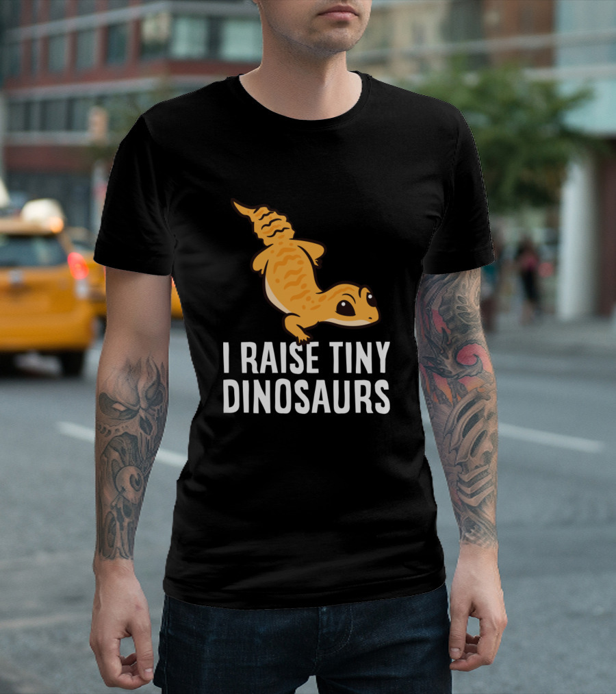 Geckos Leopard Lizard I Raise Tiny Dinosaurs T-Shirt
