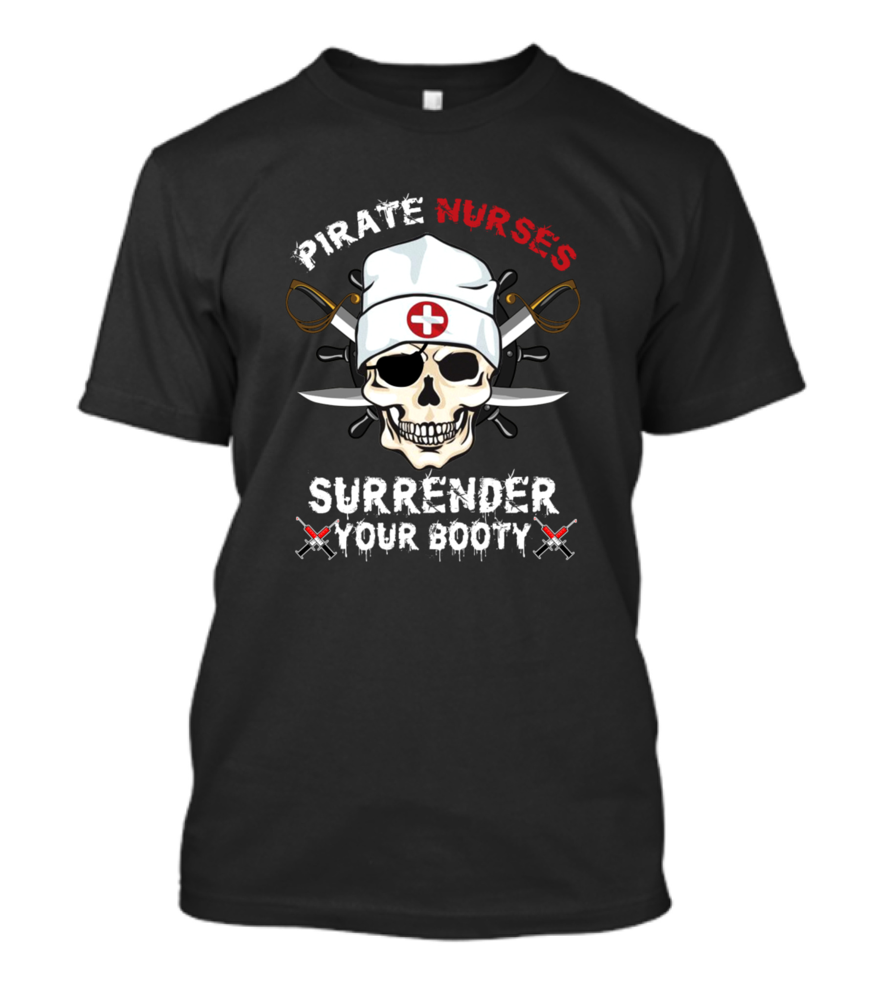 Pirate Nurses Surrender Your Booty Skull Crossbones T-Shirt