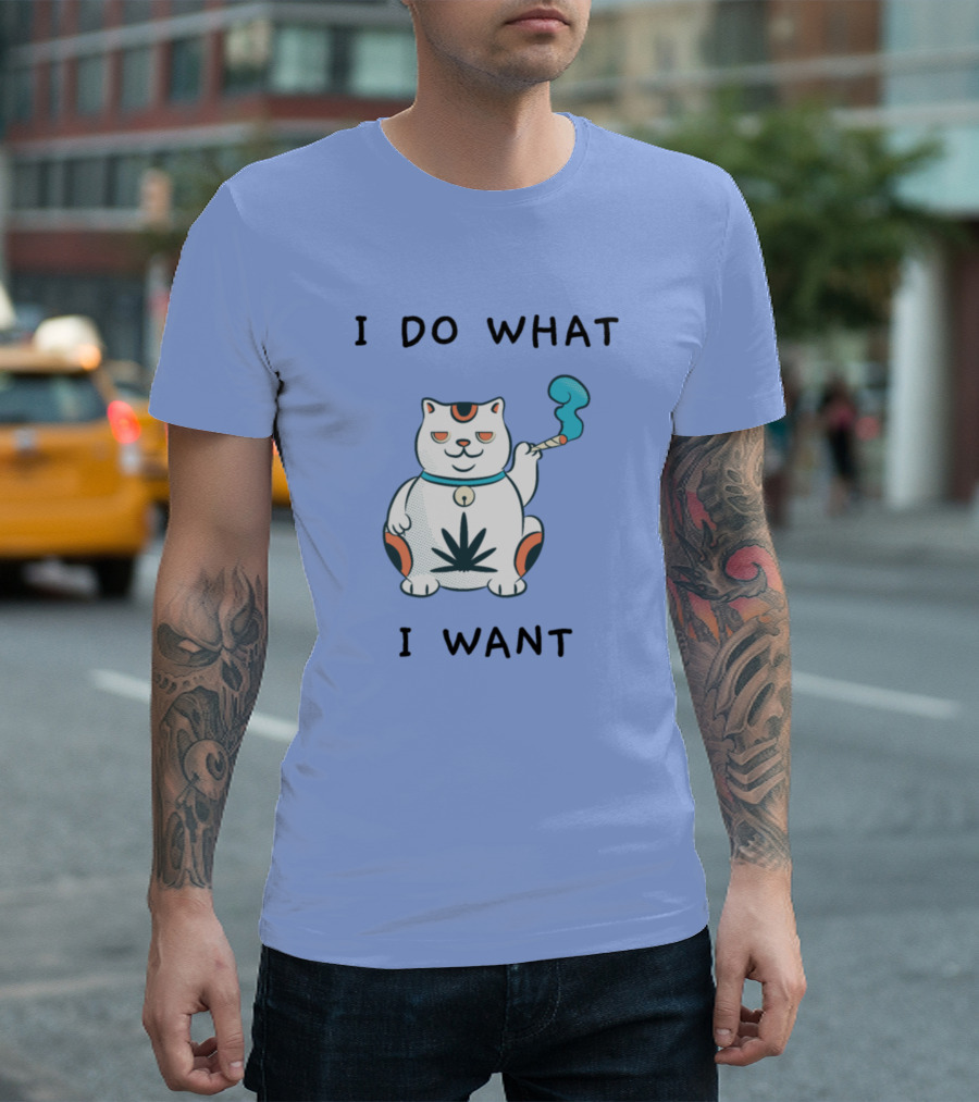 I Do What I Want Funny Cat Smoking Cannabis Leaf Relaxed Attitude T-Shirt