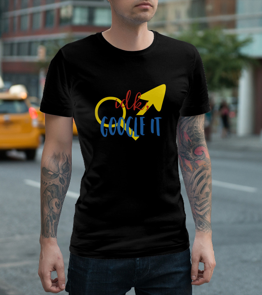 Idk Google It Arrow T-Shirt