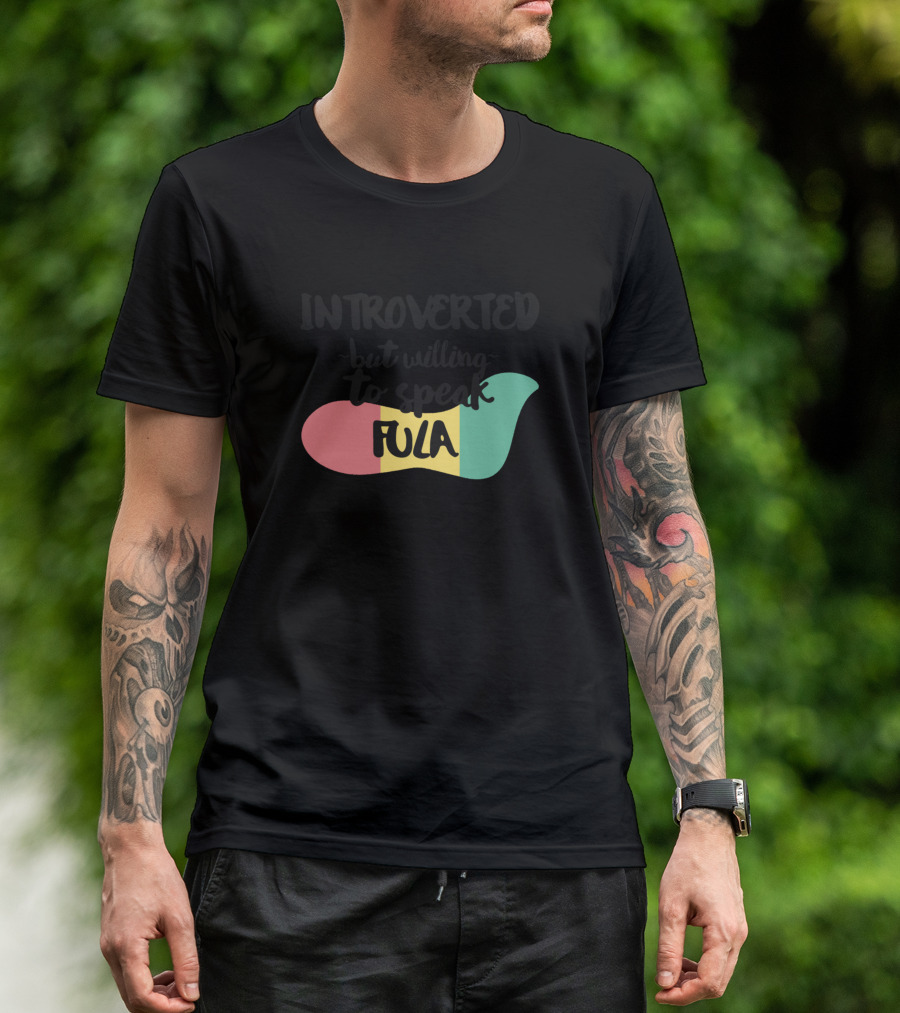 Introverted But Willing To Speak Fula Flag Colors T-Shirt