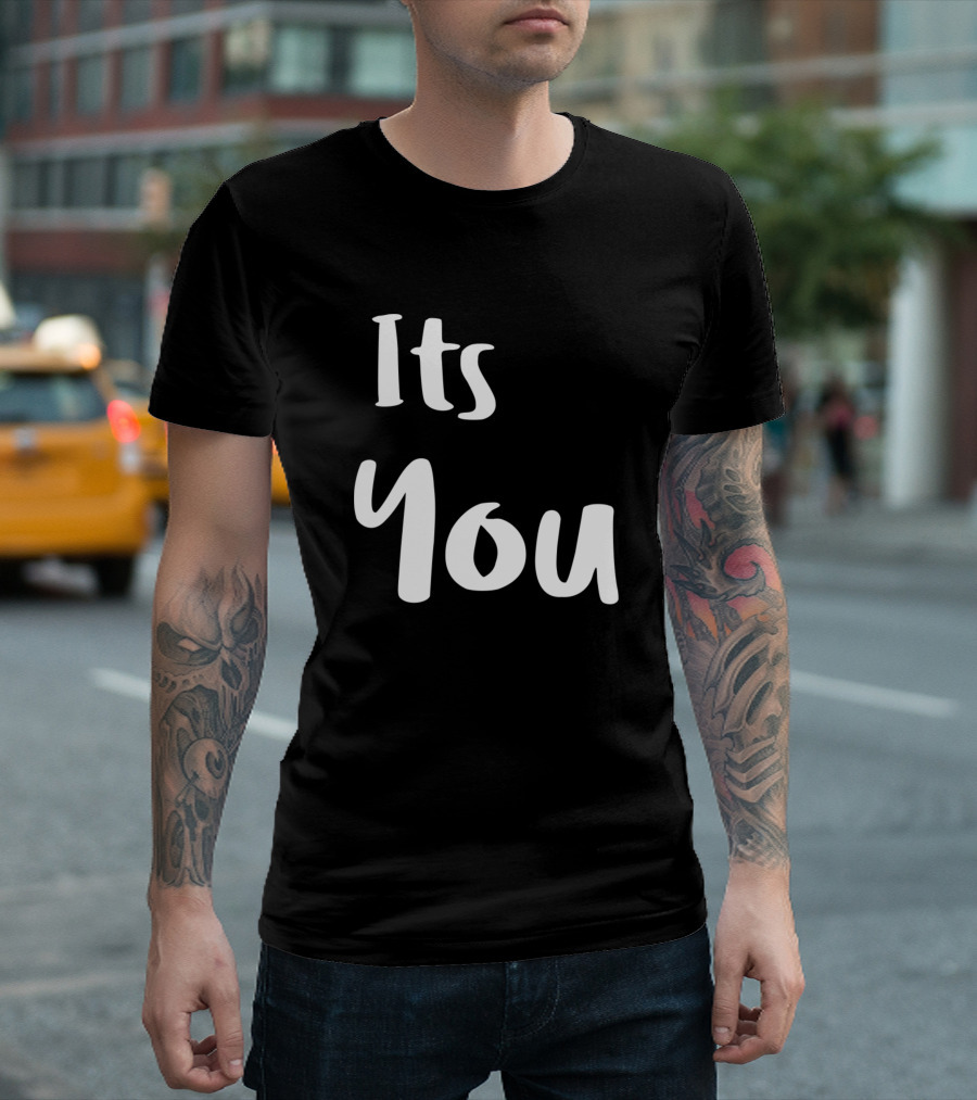 Its You Text Typography T-Shirt