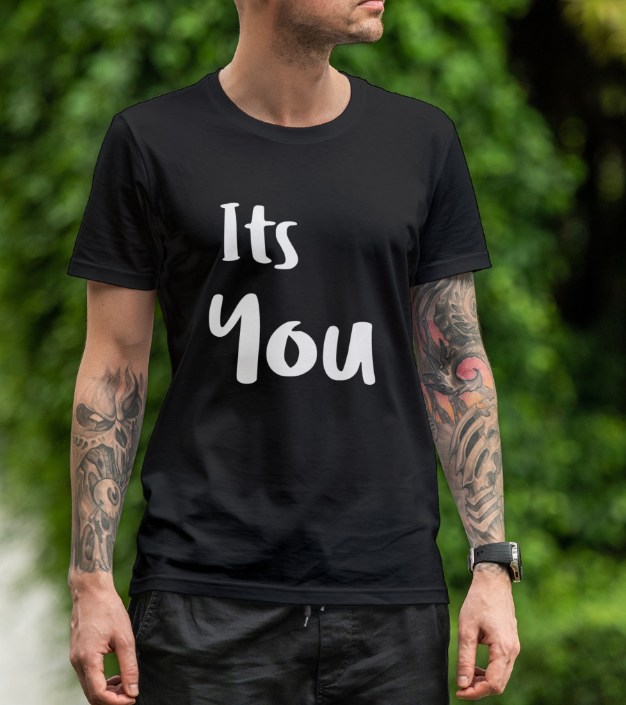 Its You Text Typography T-Shirt