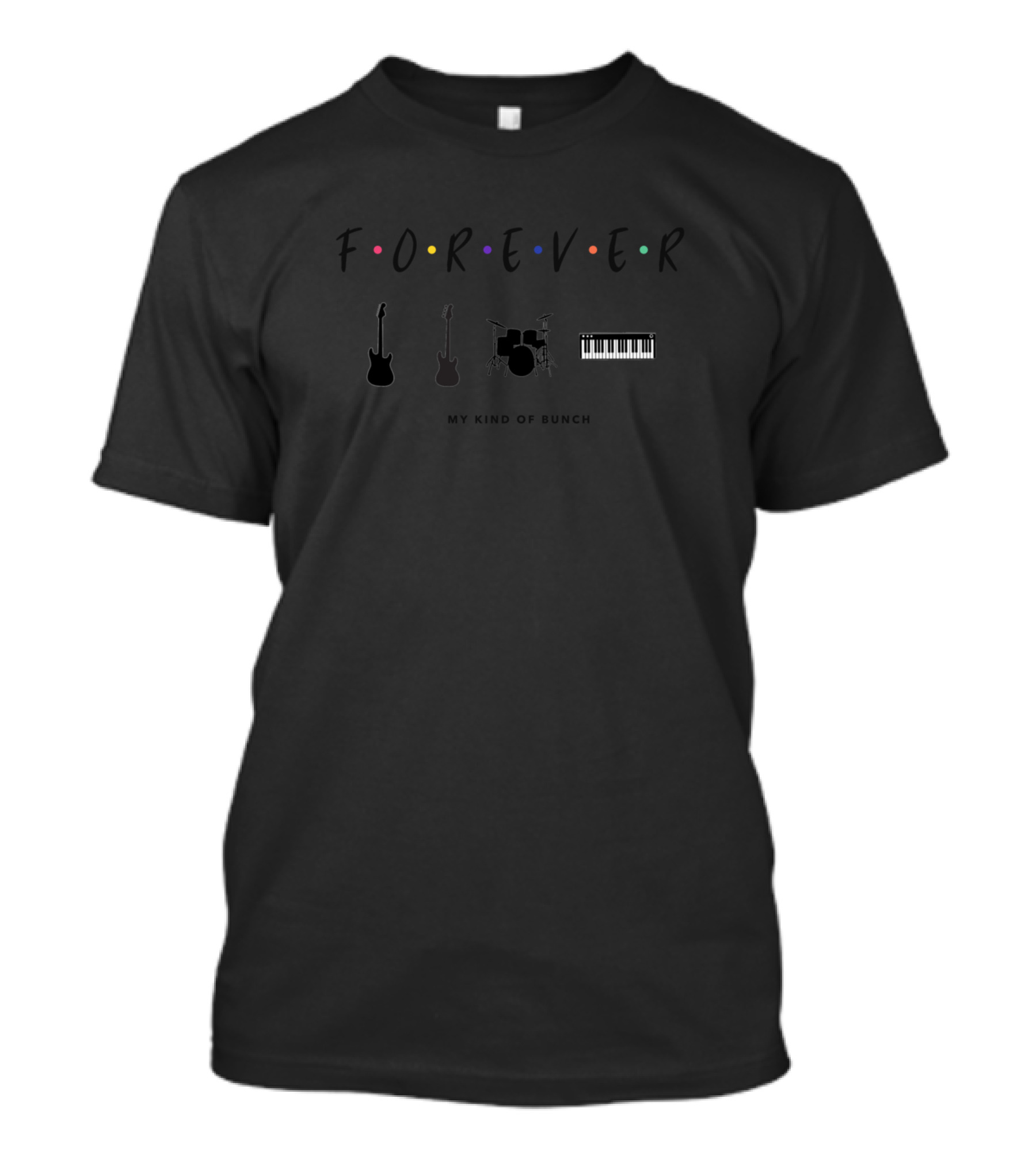 FOREVER My Kind Of Bunch Musician Friends Instrument T-Shirt