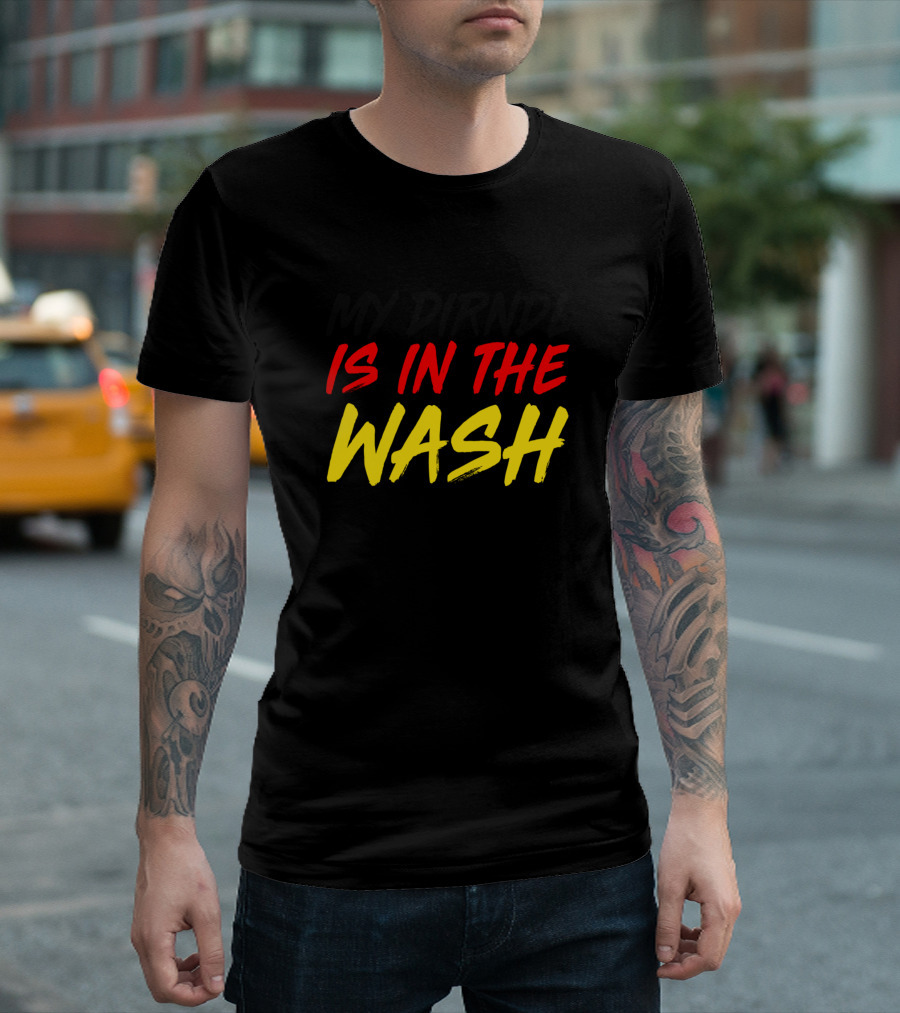 My Dirndl Is In The Wash Oktoberfest Black Shirt Germany Colors T-Shirt