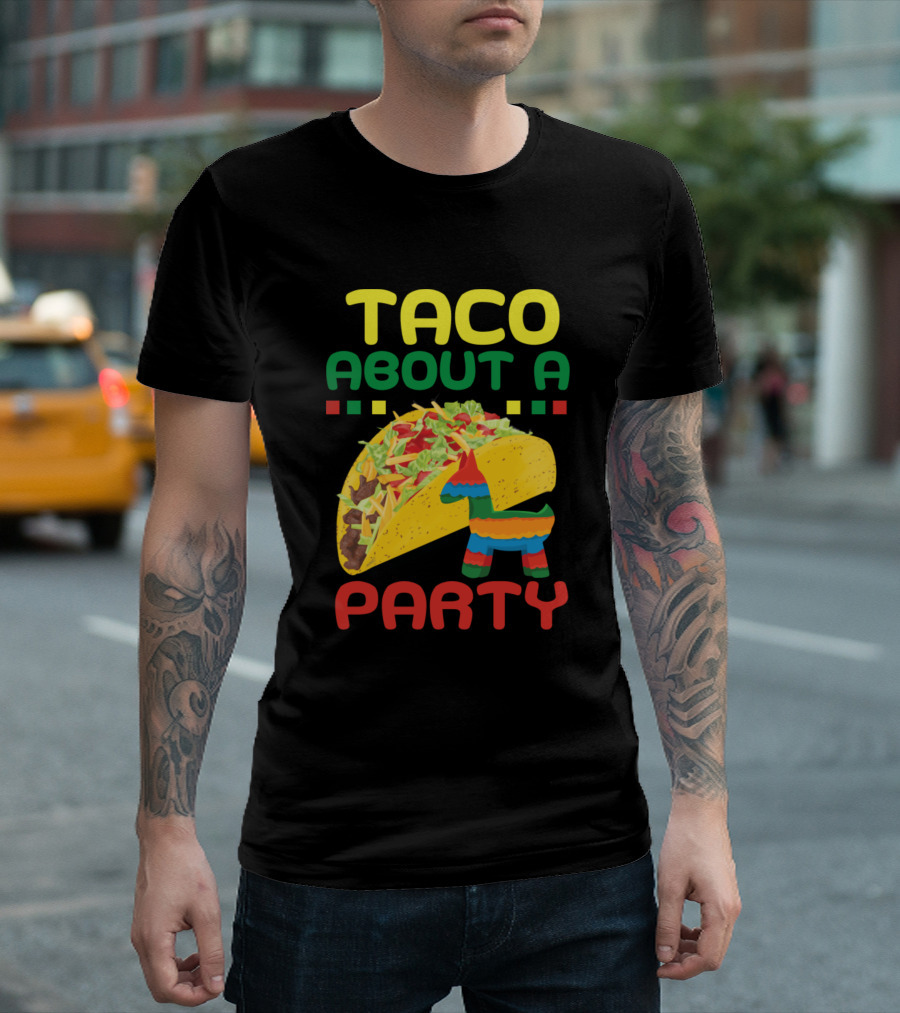 Taco About A Party Birthday Fiesta Cinco De Mayo T-Shirt