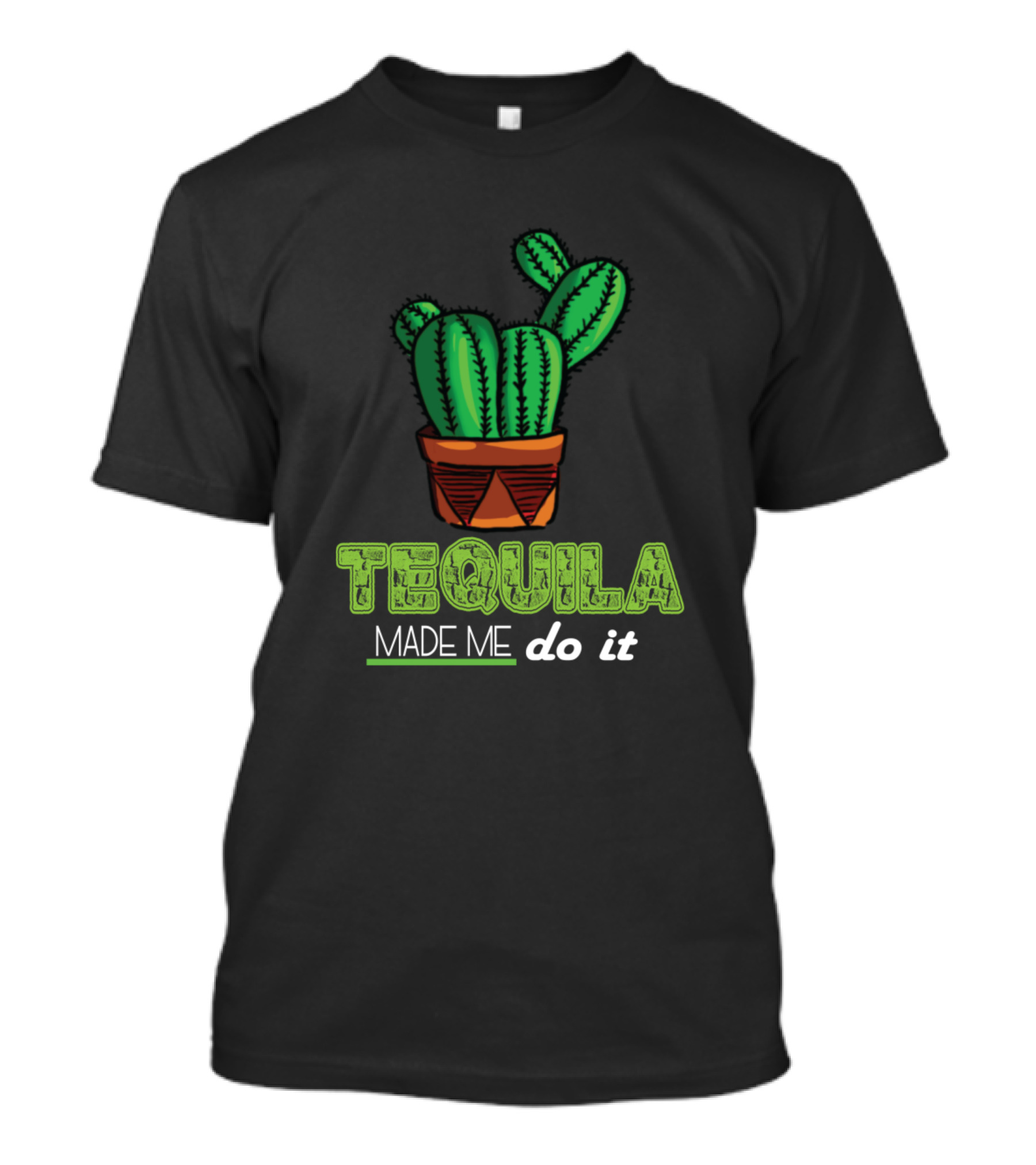 Tequila Made Me Do It Cactus Design Cinco De Mayo T-Shirt