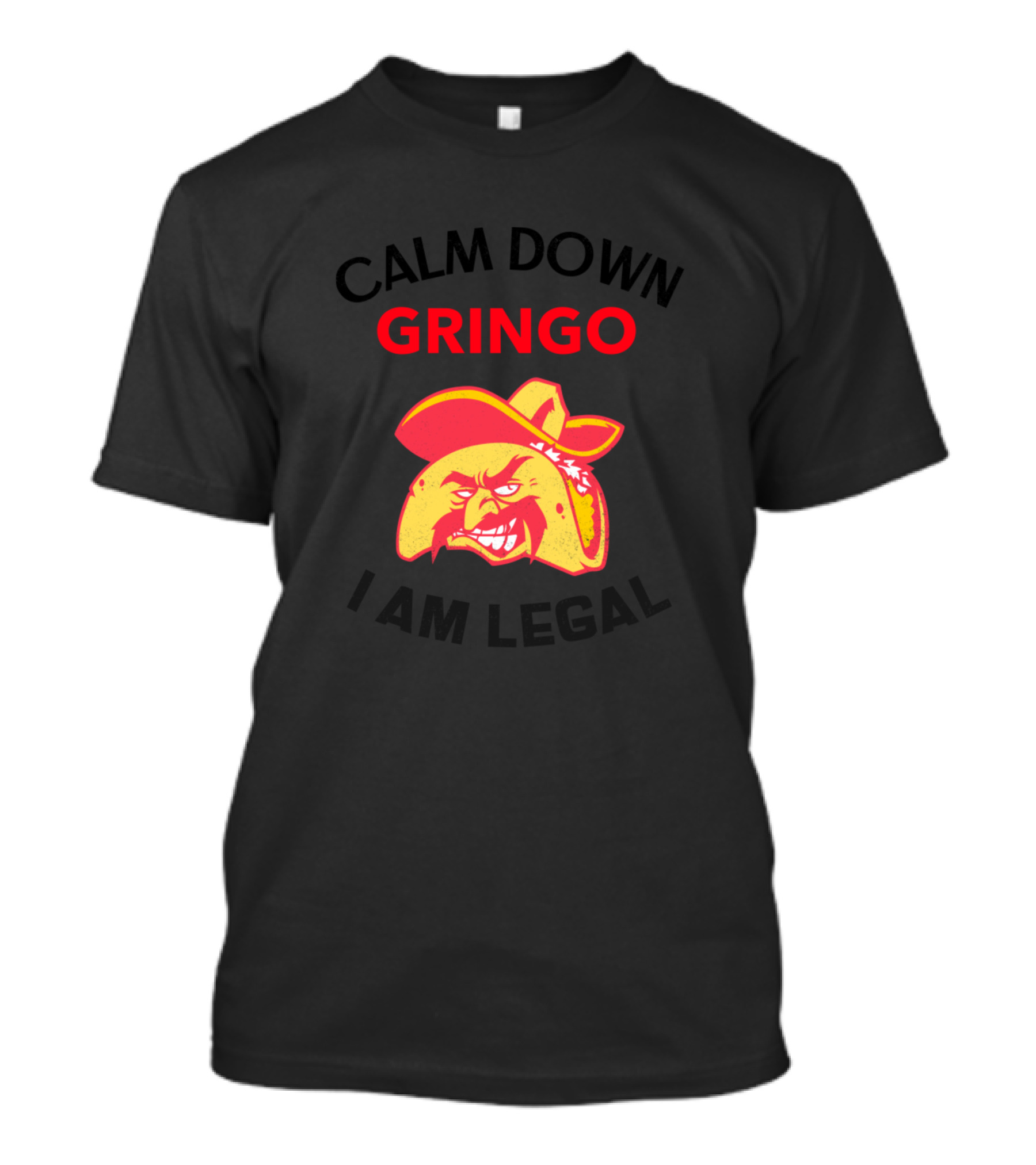 Calm Down Gringo I Am Legal Angry Taco In Sombrero T-Shirt