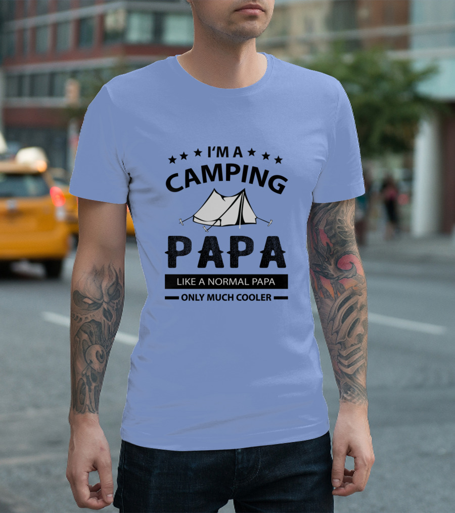 I'm a Camping Papa Like a Normal Papa Only Much Cooler T-Shirt