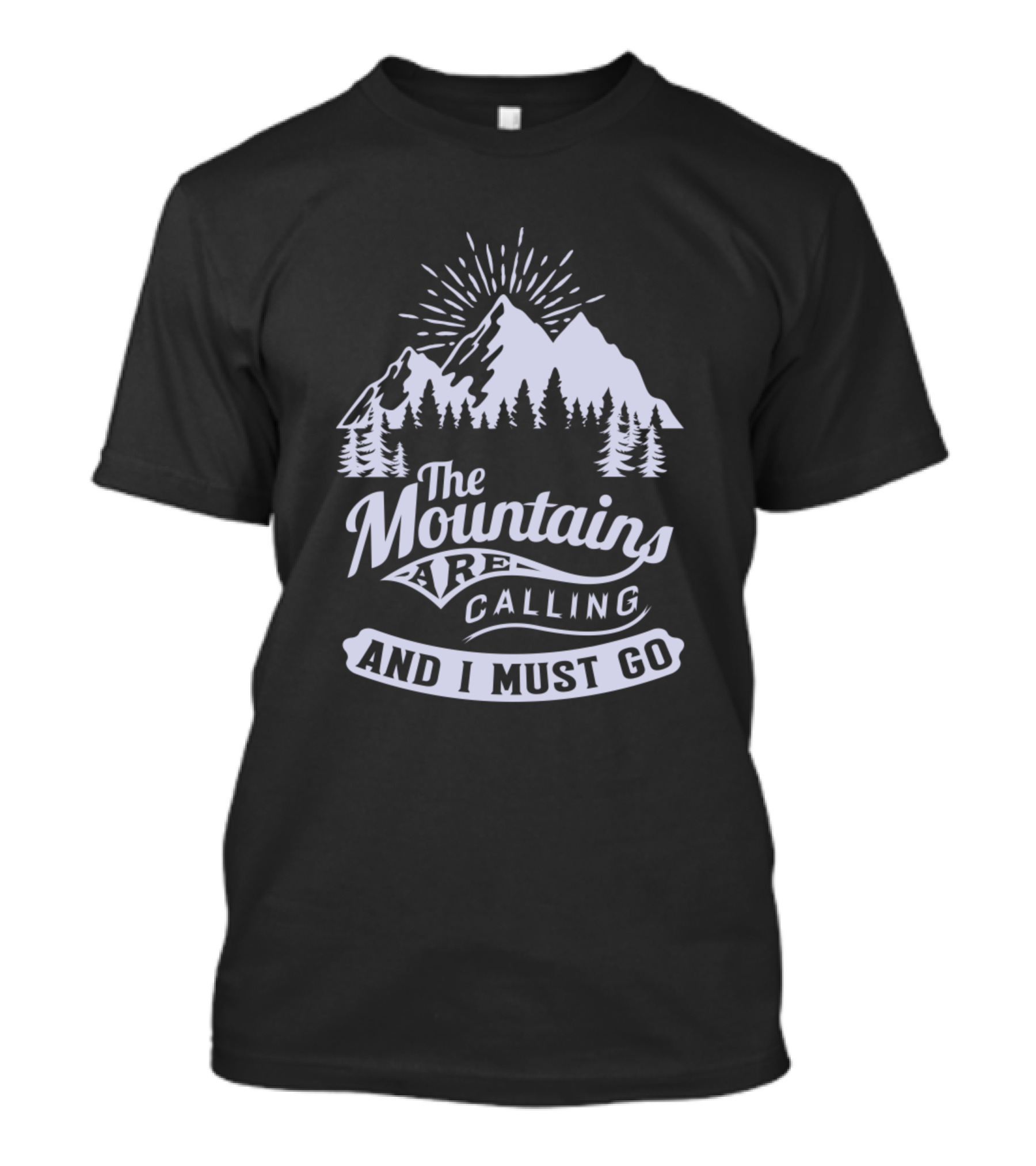 The Mountains Are Calling And I Must Go Forest Adventure Nature T-Shirt
