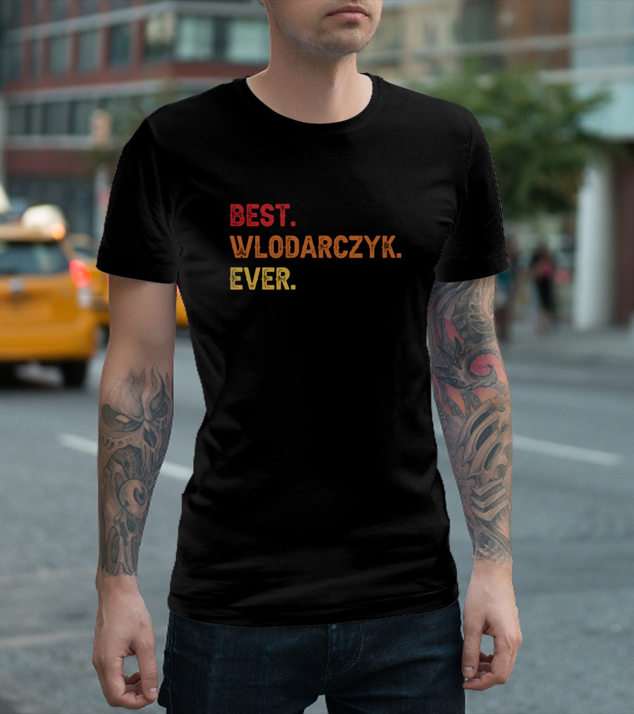 BEST WLODARCZYK EVER WLODARCZYK SECOND NAME WLODAR T-Shirt