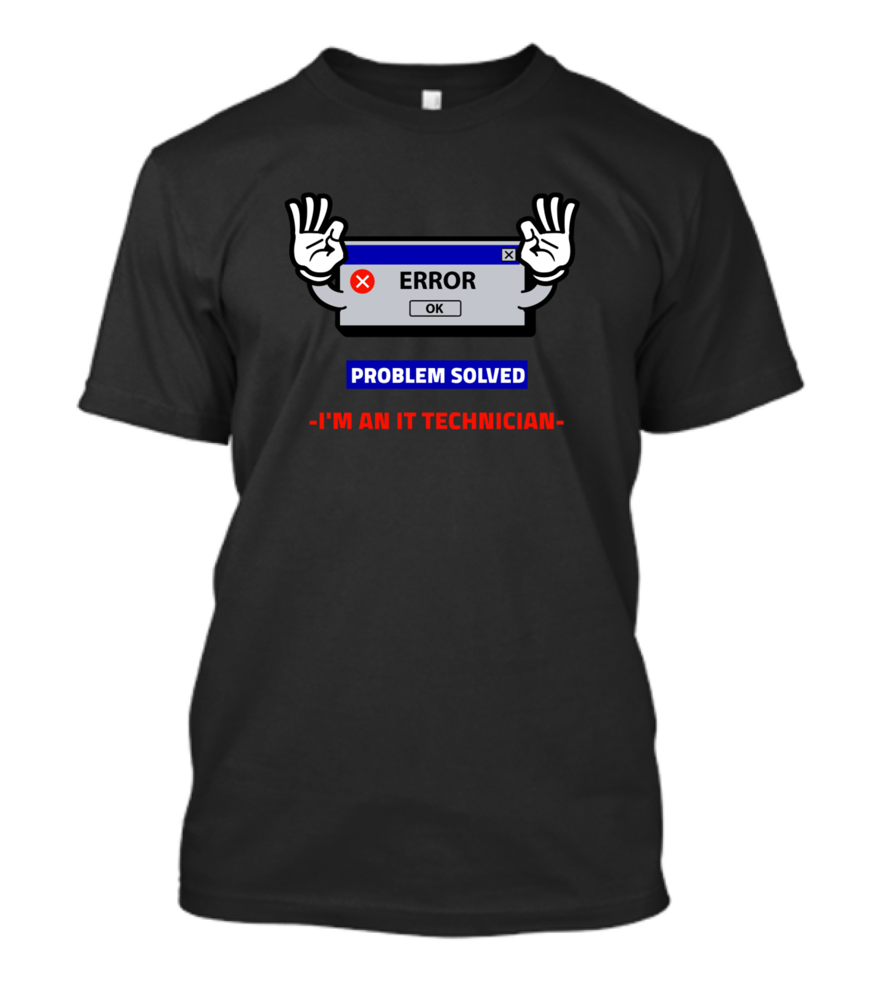 Error OK Problem Solved I'm An IT Technician T-Shirt