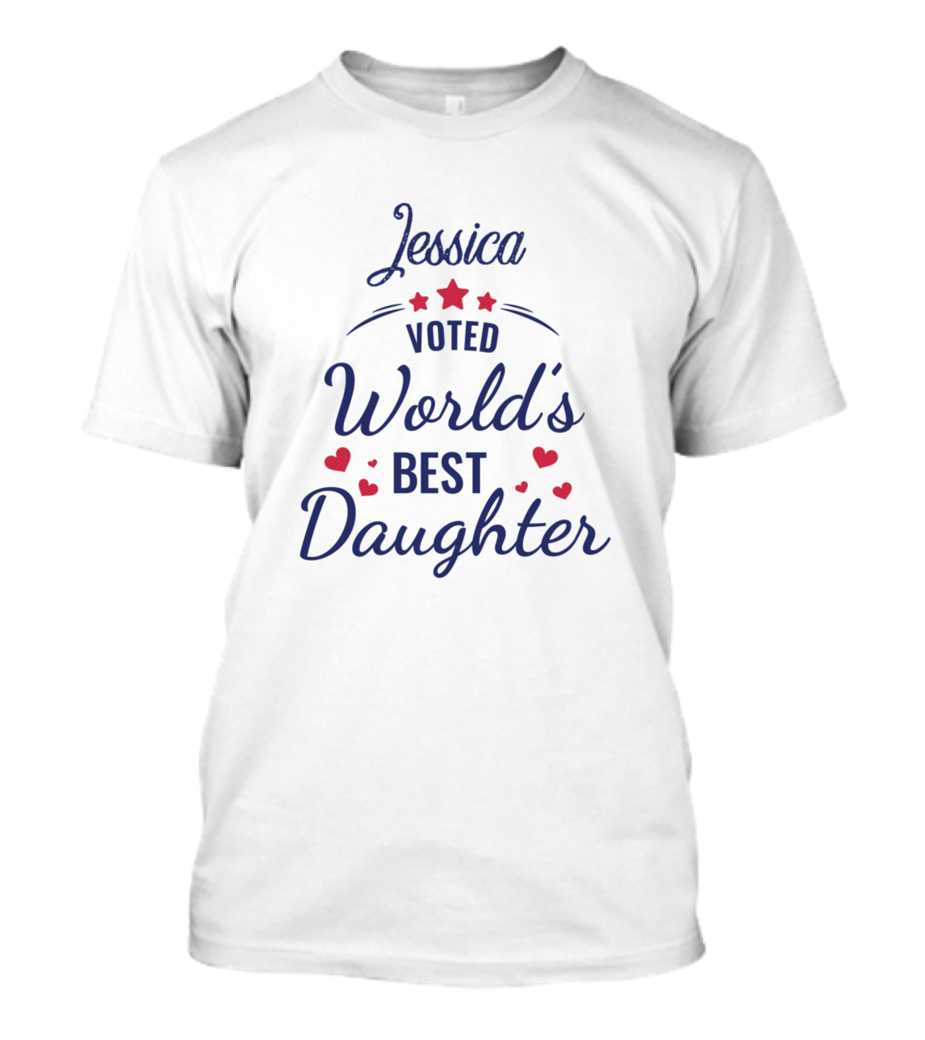 Jessica Voted World's Best Daughter With Red Stars And Hearts T-Shirt
