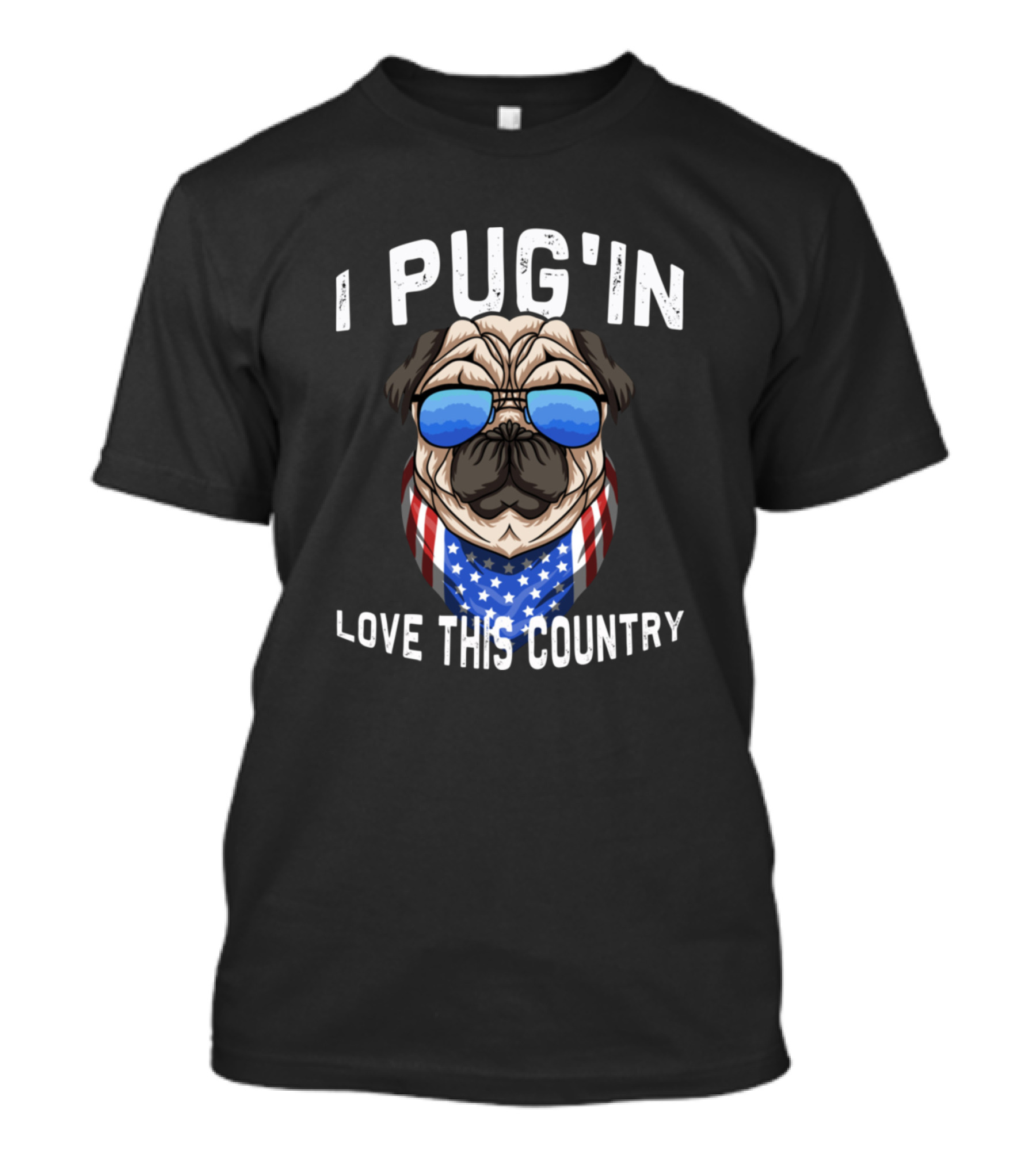 I Pug'in Love This Country T-Shirt