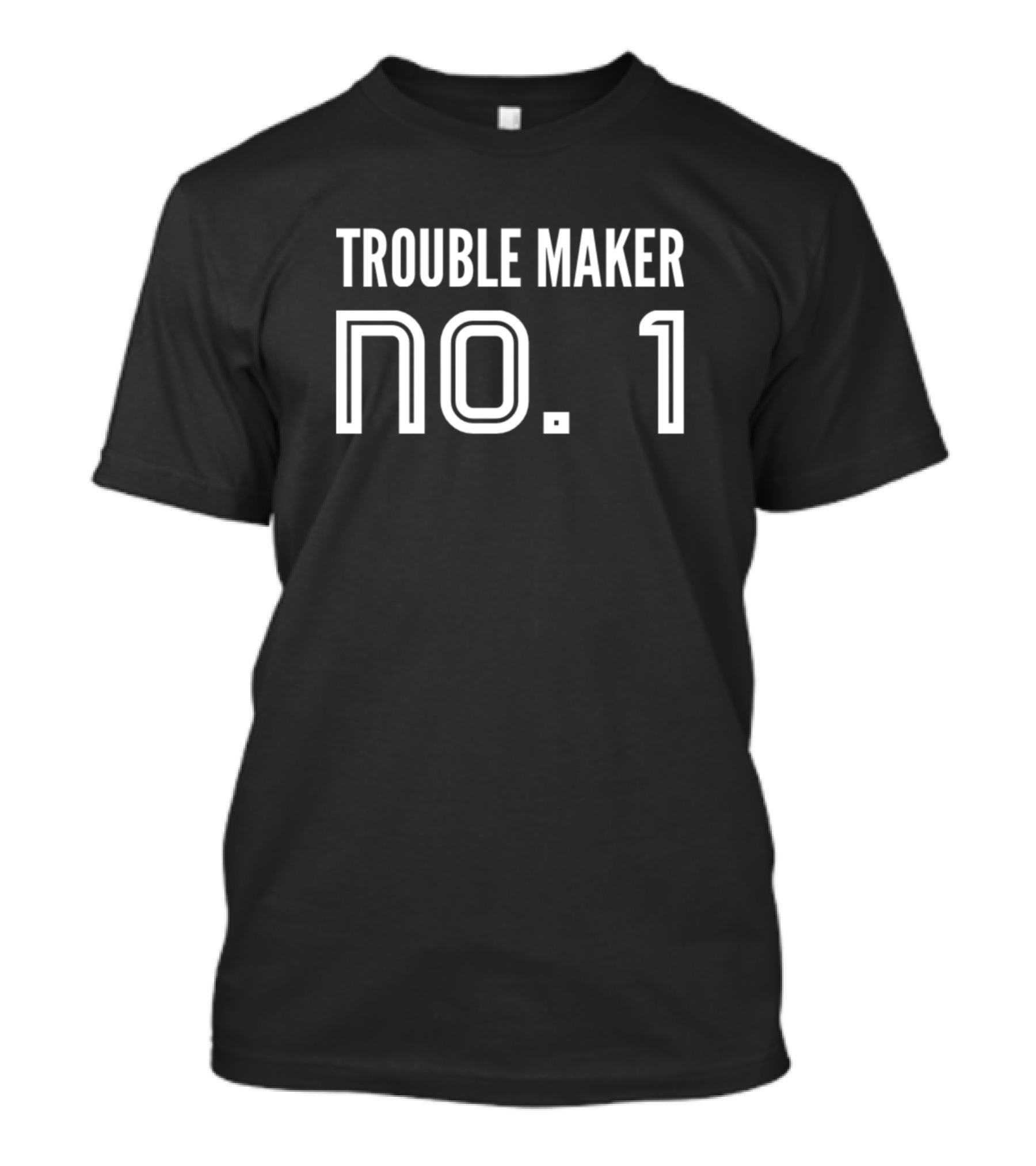 Trouble Maker No 1 T-Shirt