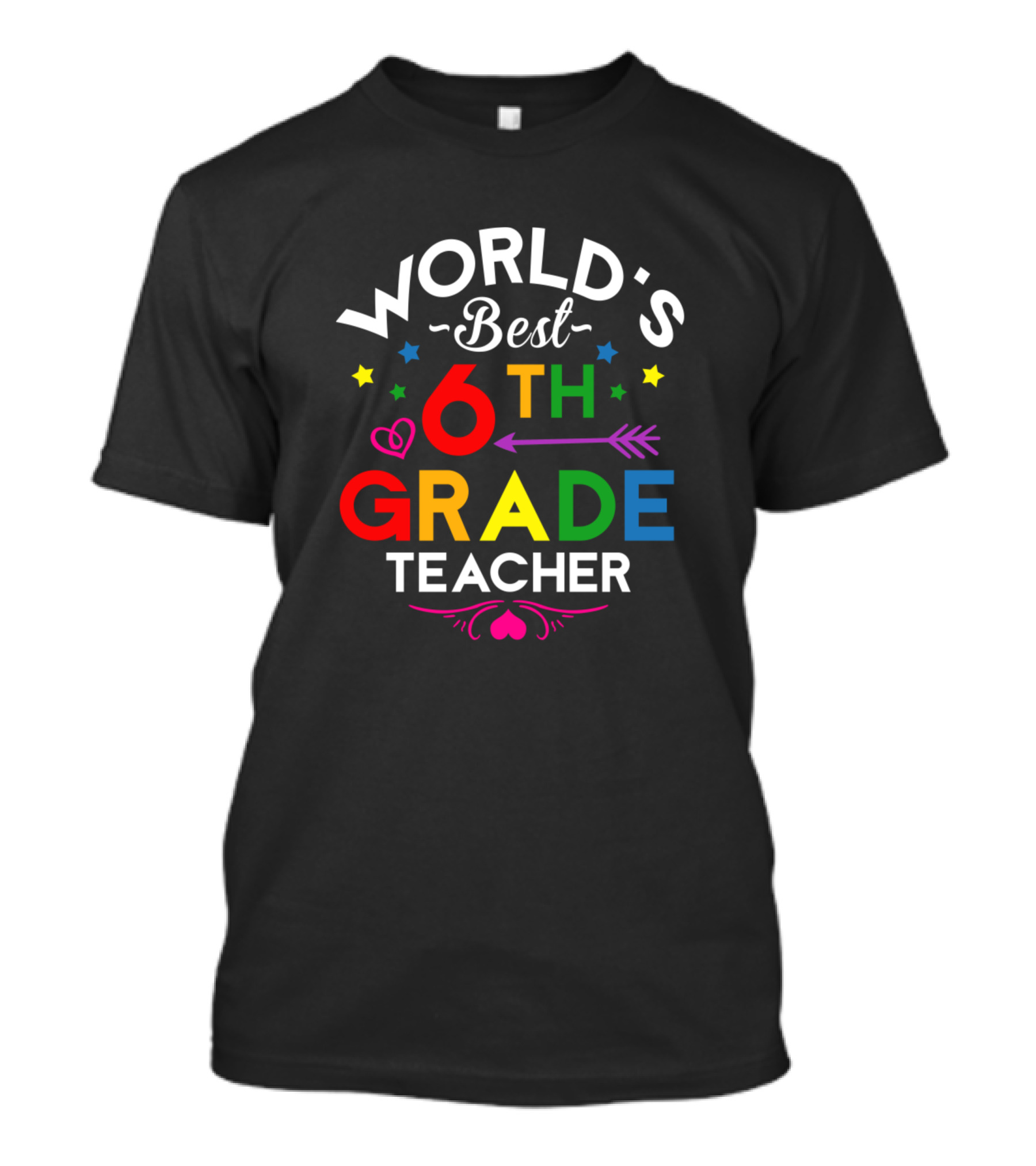 World's Best 6th Grade Teacher Colorful Star Heart Arrow Decor T-Shirt