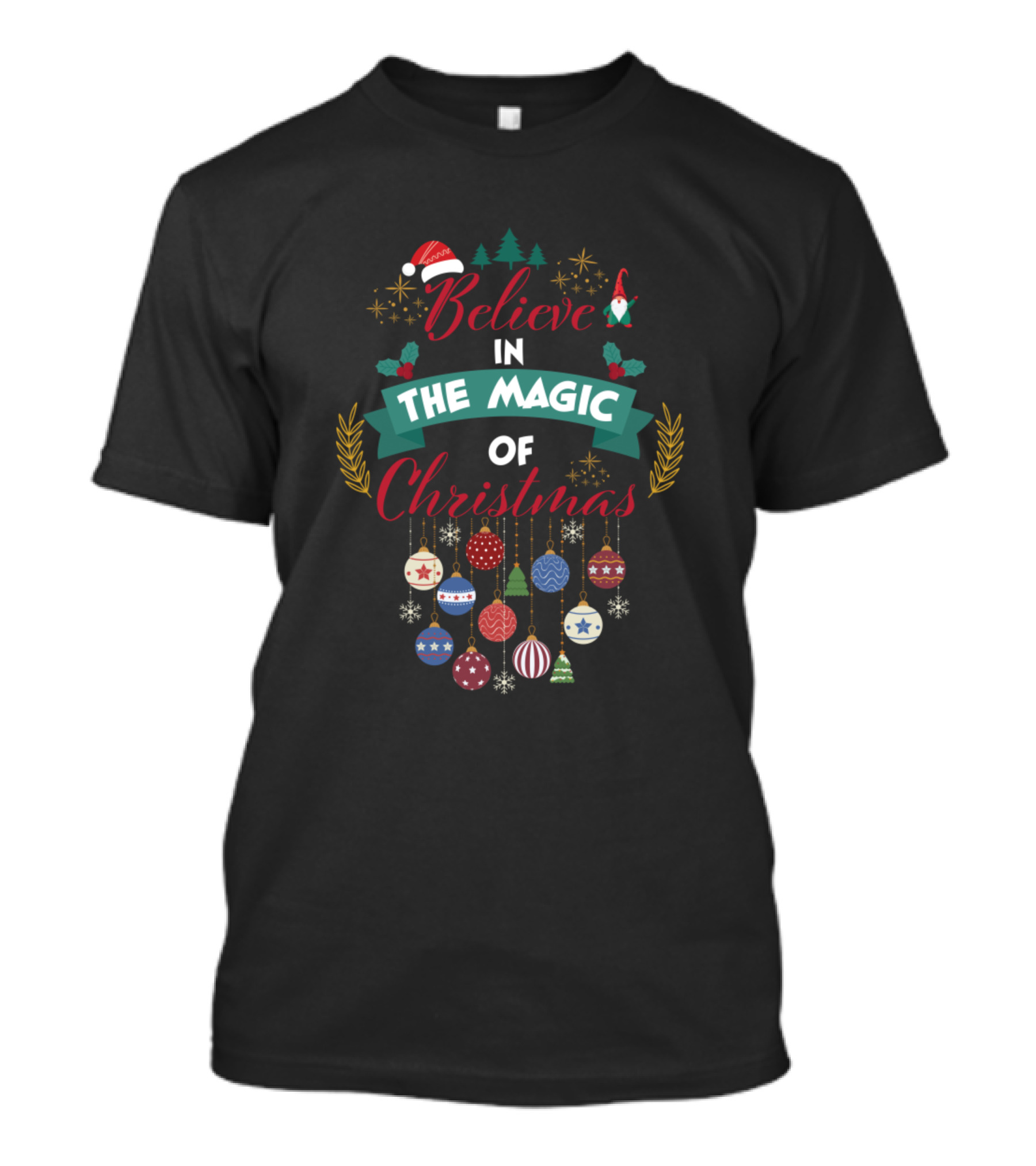 Believe In The Magic Of Christmas With Santa Hat And Ornaments T-Shirt