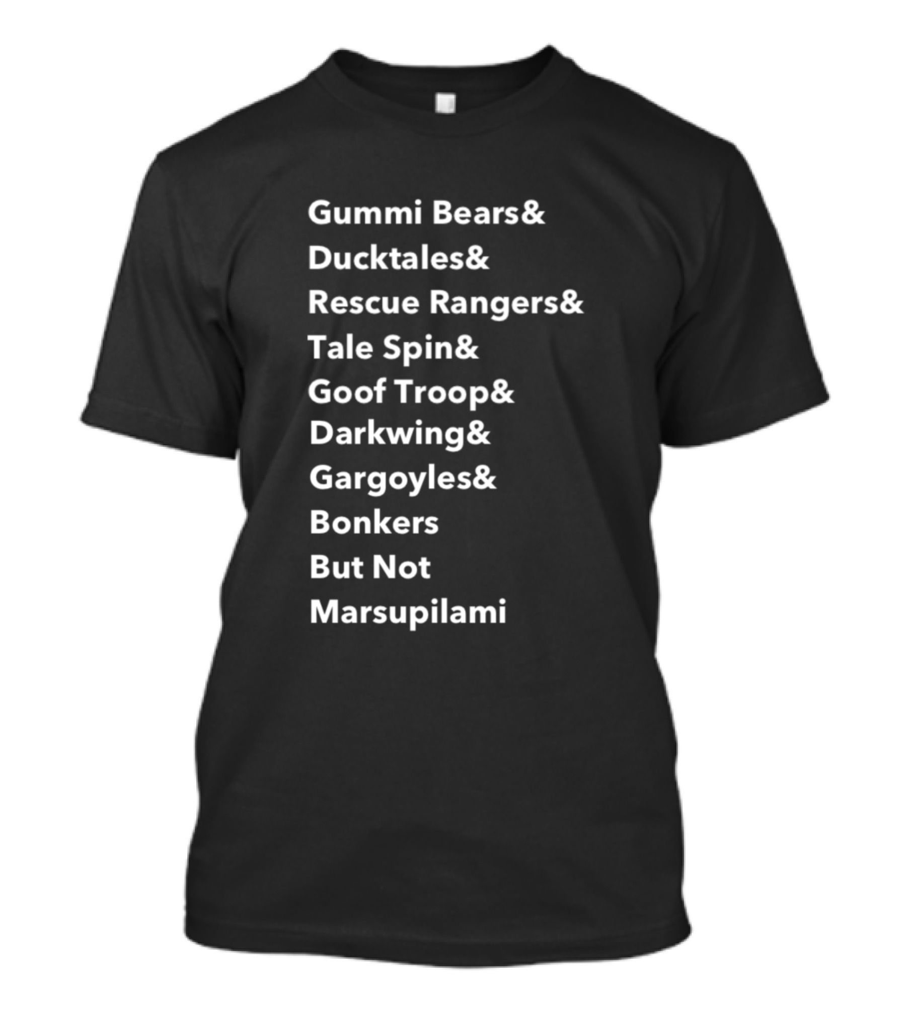 Gummi Bears Ducktales Rescue Rangers Tale Spin Goof Troop Darkwing Gargoyles Bonkers But Not Marsupilami T-Shirt