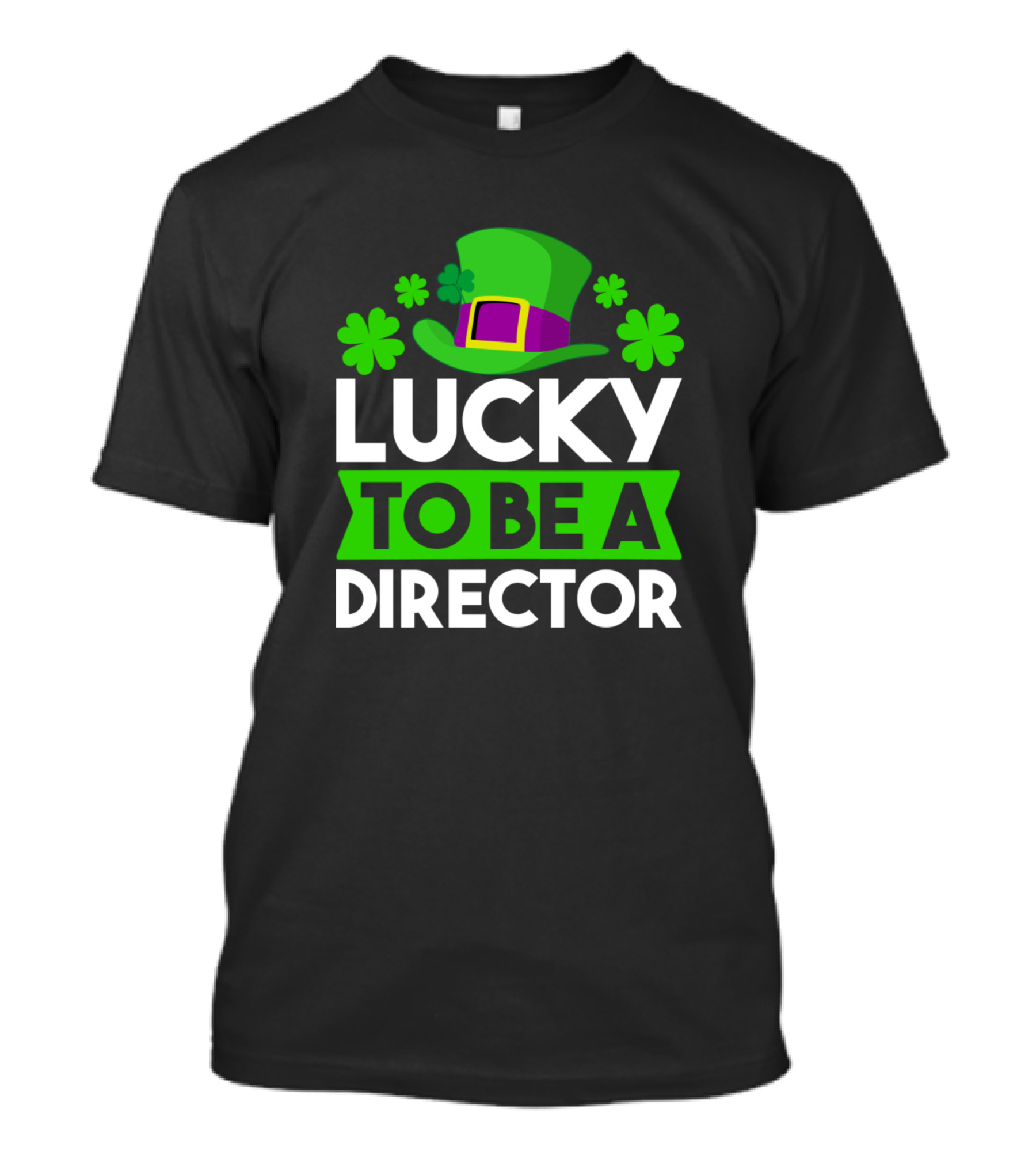 Lucky To Be A Director Shamrock Hat St. Patrick's Day T-Shirt