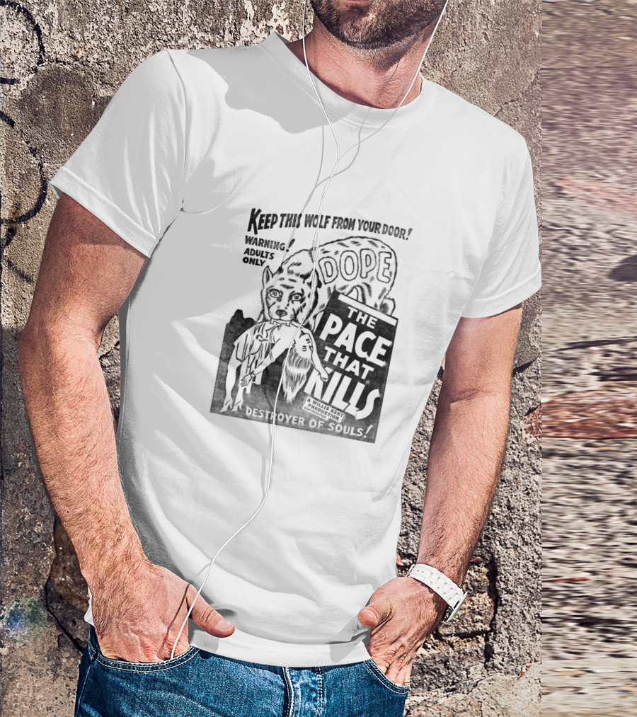 Keep This Wolf From Your Door Warning Adults Only Dope The Pace That Kills Destroyer Of Souls T-Shirt