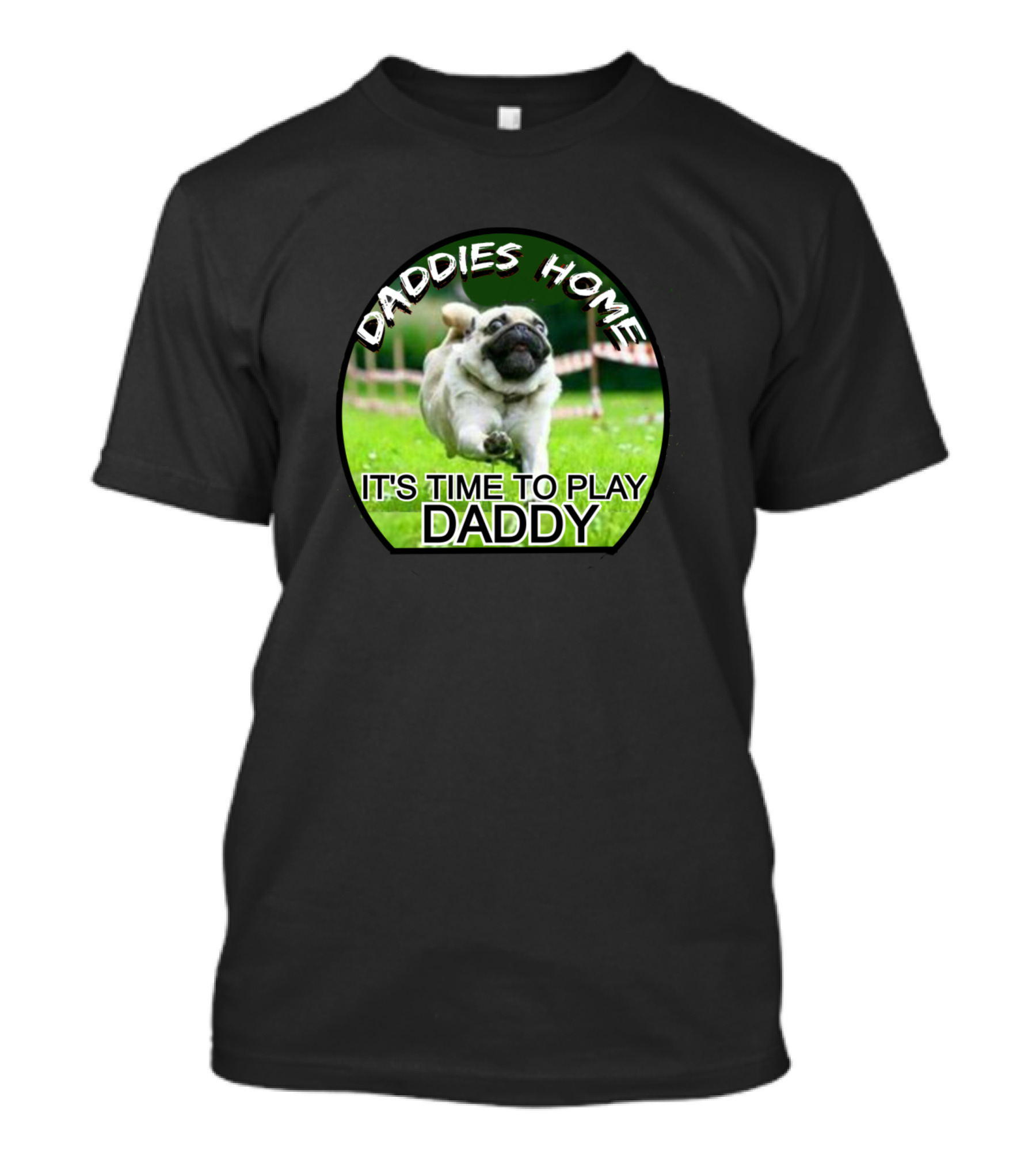 Daddies Home It's Time To Play Daddy Pug T-Shirt