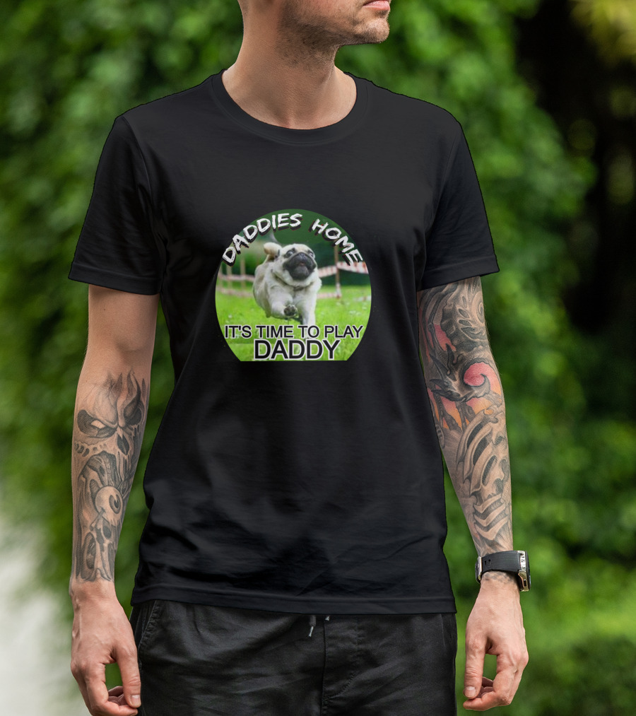 Daddies Home It's Time To Play Daddy Pug T-Shirt