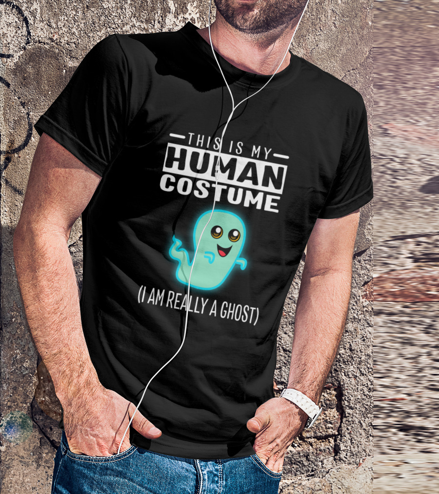 THIS IS MY HUMAN COSTUME I AM REALLY A GHOST T-Shirt