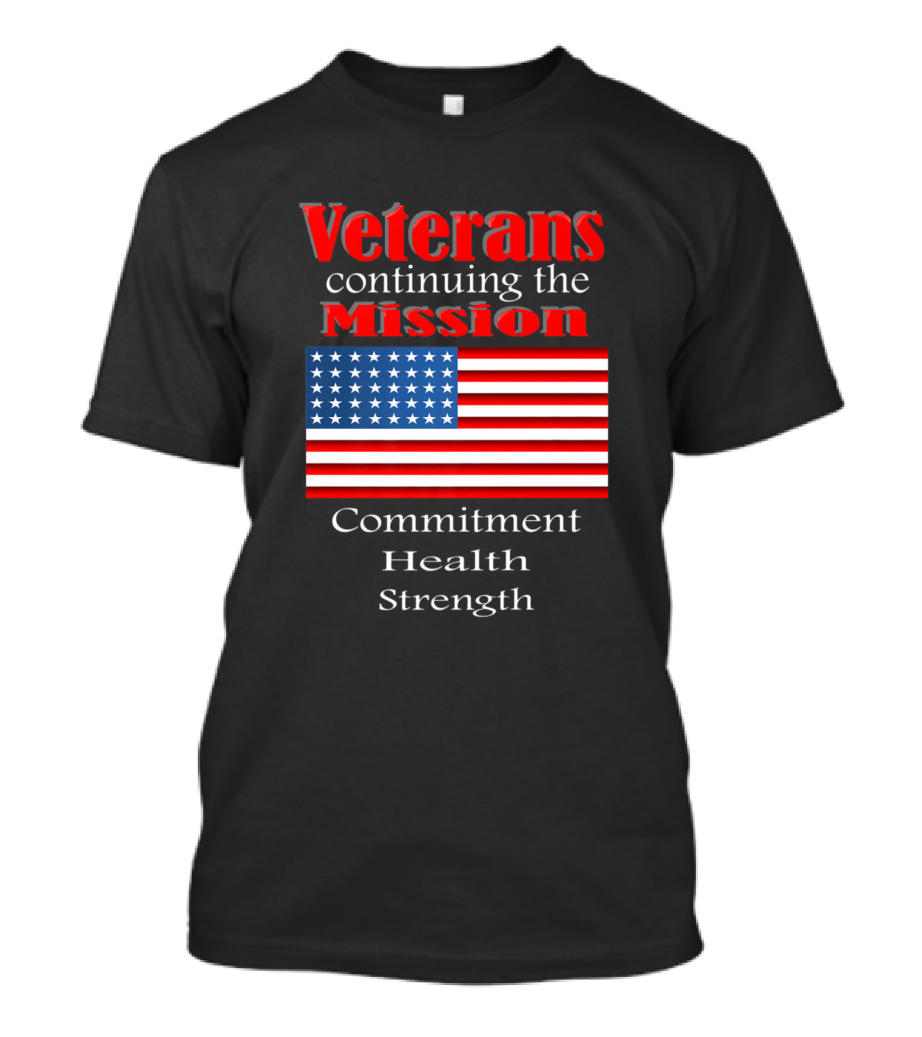 Veterans Continuing The Mission Commitment Health Strength American Flag T-Shirt