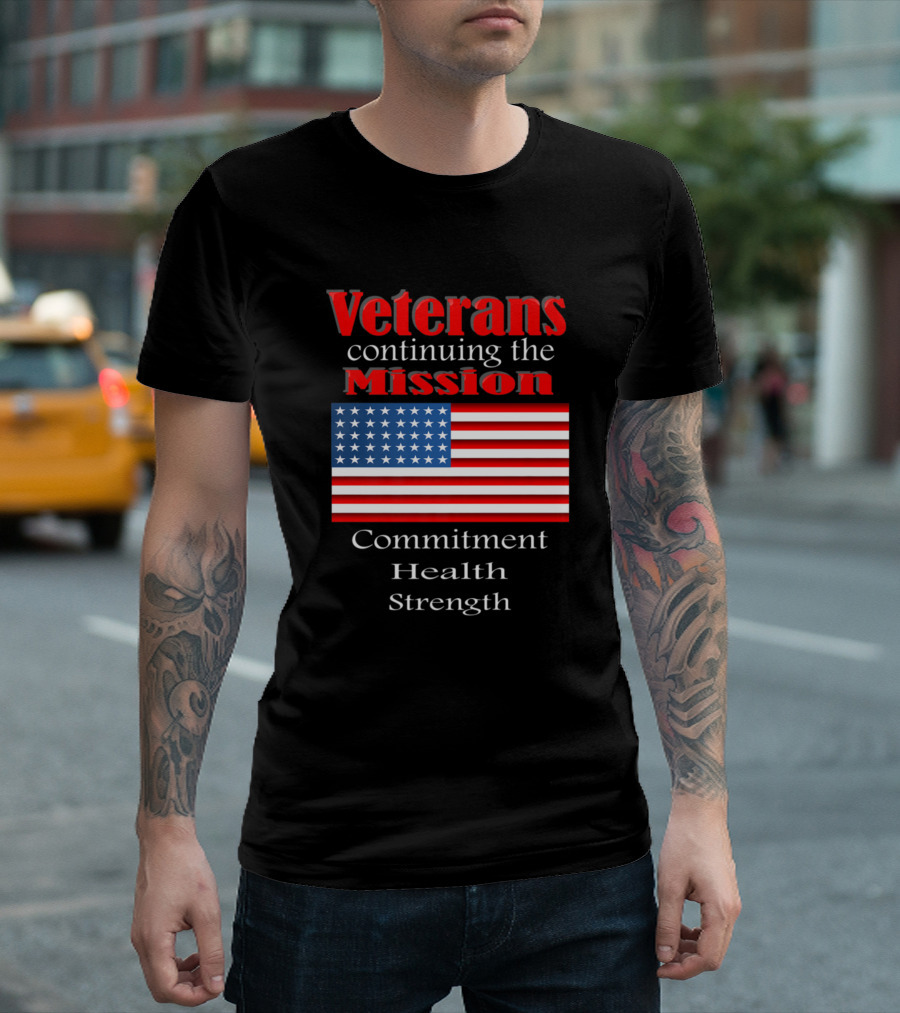 Veterans Continuing The Mission Commitment Health Strength American Flag T-Shirt