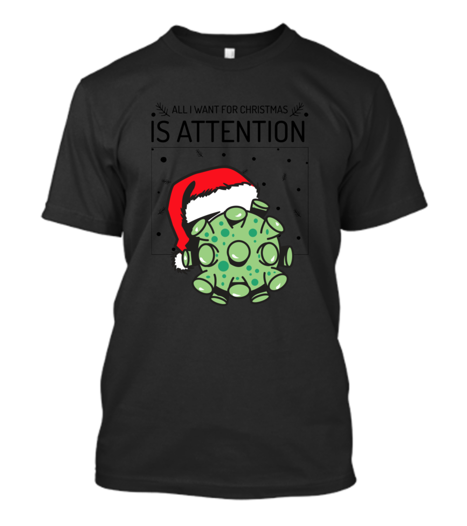 All I Want For Christmas Is Attention Virus Santa Hat T-Shirt