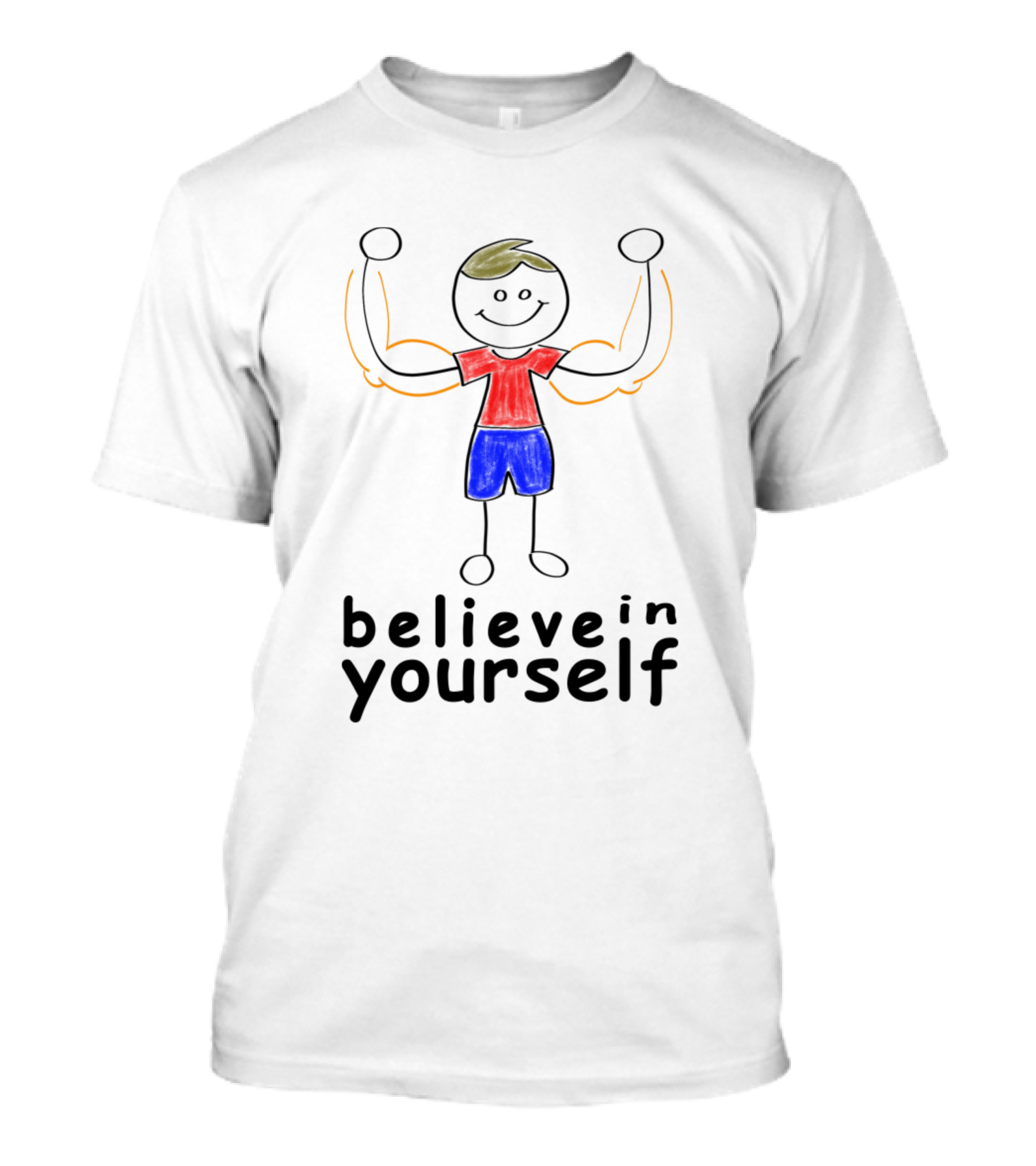 Believe In Yourself Childlike Stick Figure Drawing With Muscles T-Shirt