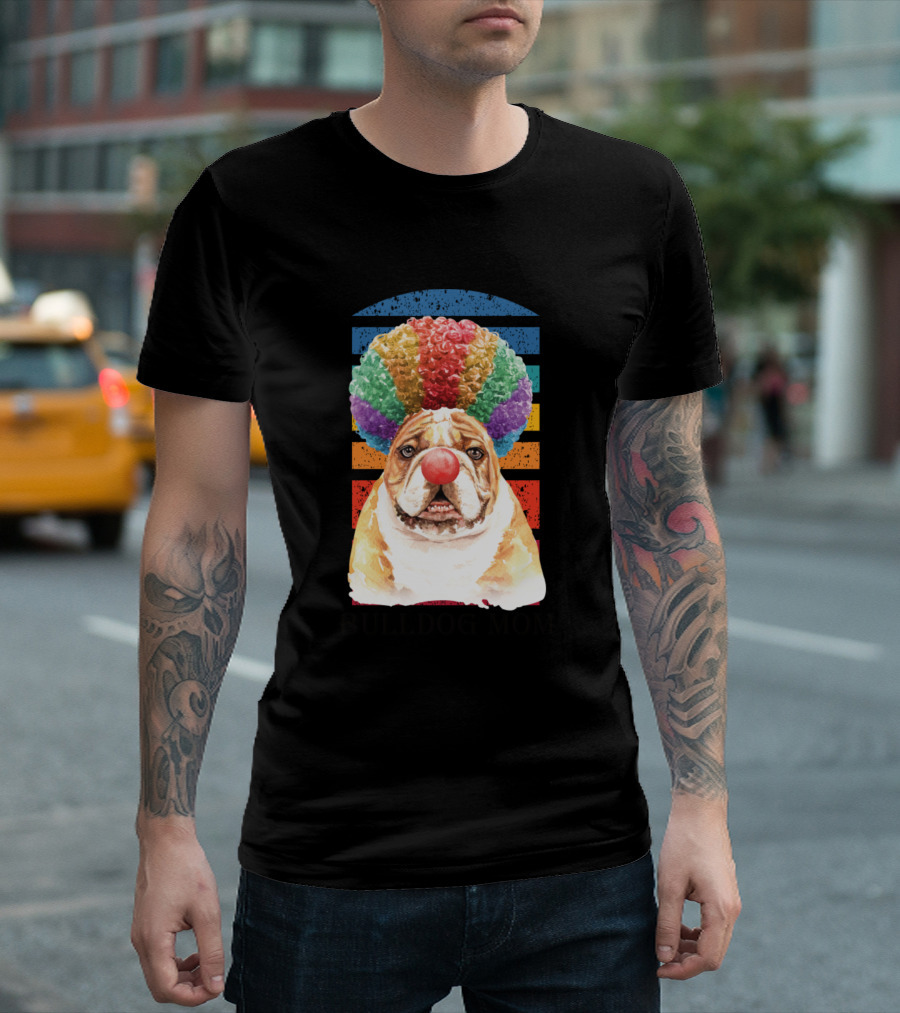 Bulldog Mom Clown Costume With Rainbow Wig And Red Nose T-Shirt