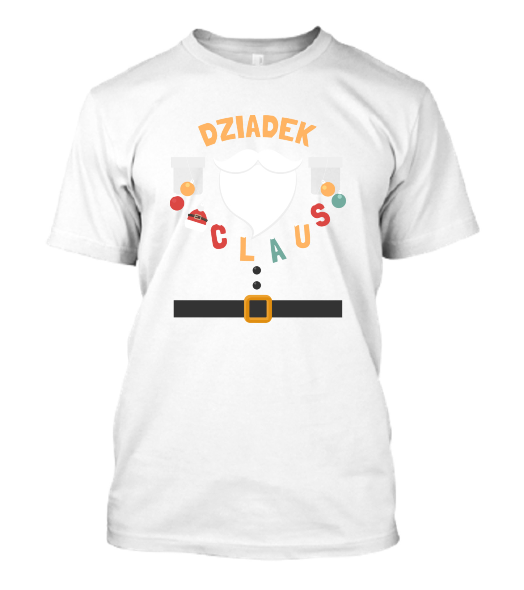 Dziadek Claus Cute Santa Outfit With Mustache And Ornaments T-Shirt