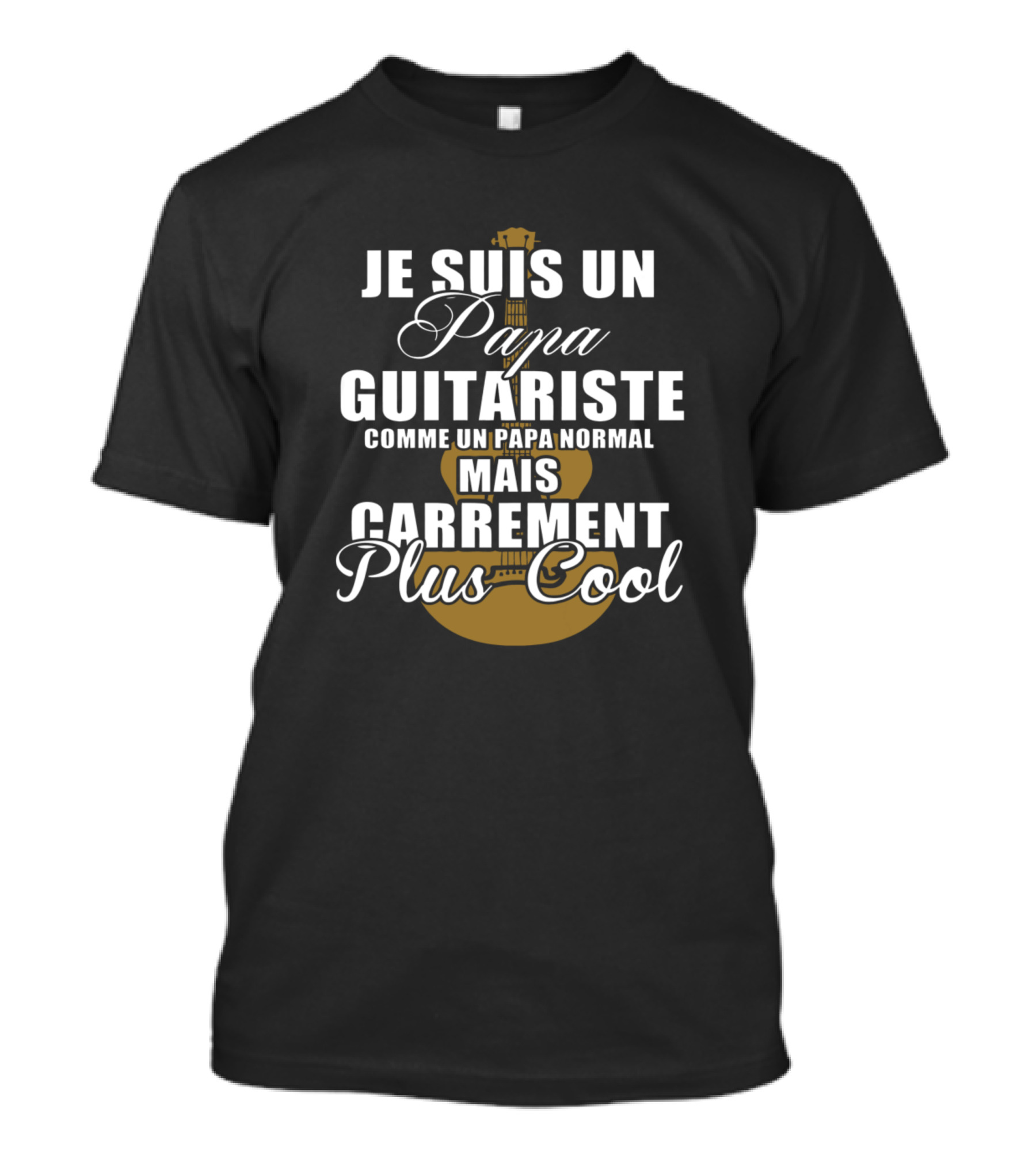 Je Suis Un Papa Guitariste Comme Un Papa Normal Mais Carrément Plus Cool T-Shirt