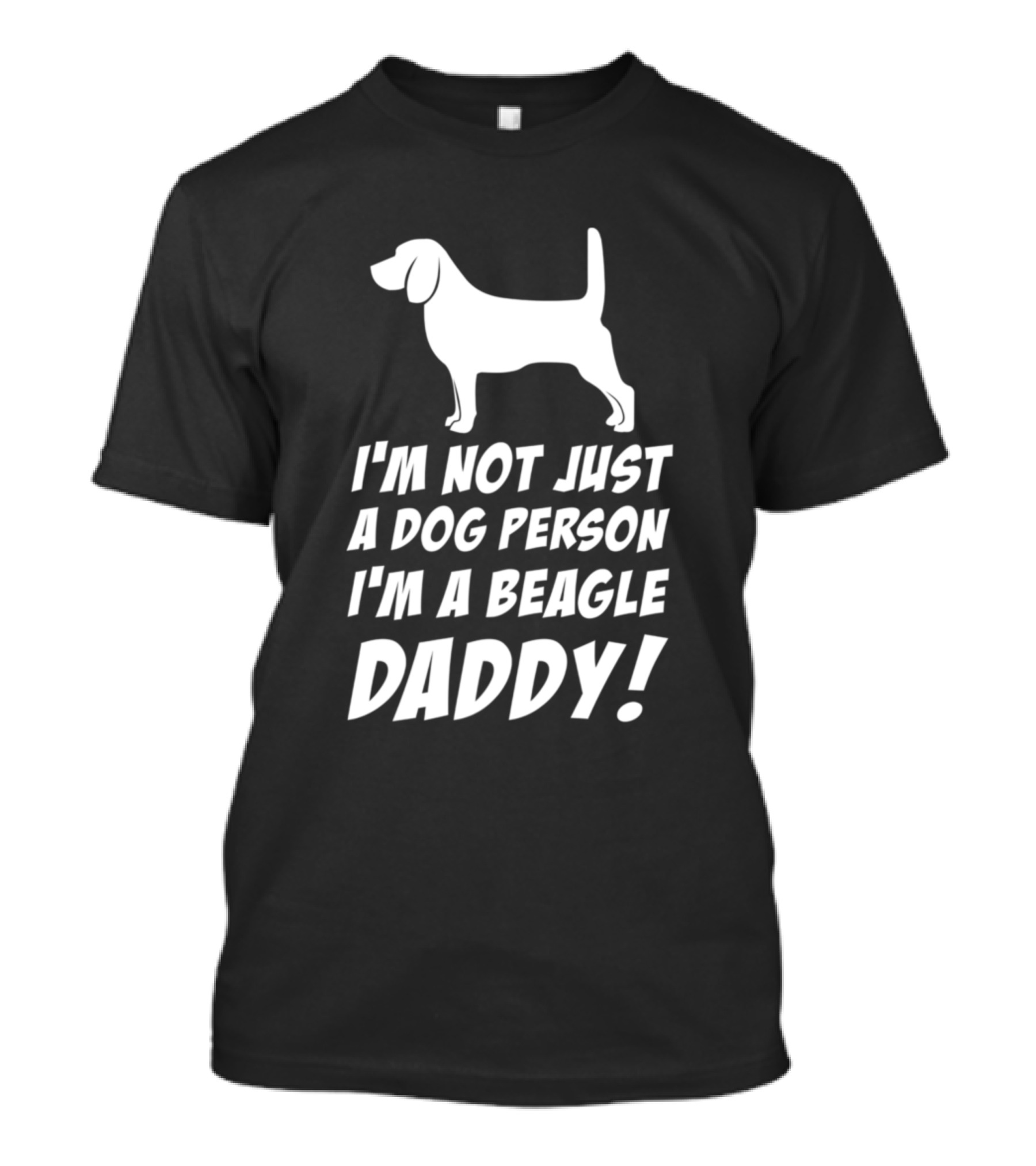 I'm Not Just A Dog Person I'm A Beagle Daddy T-Shirt