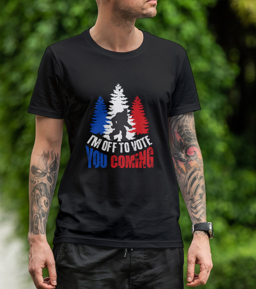 I'm Off To Vote You Coming Bigfoot Silhouette Patriotic Red White Blue Trees T-Shirt