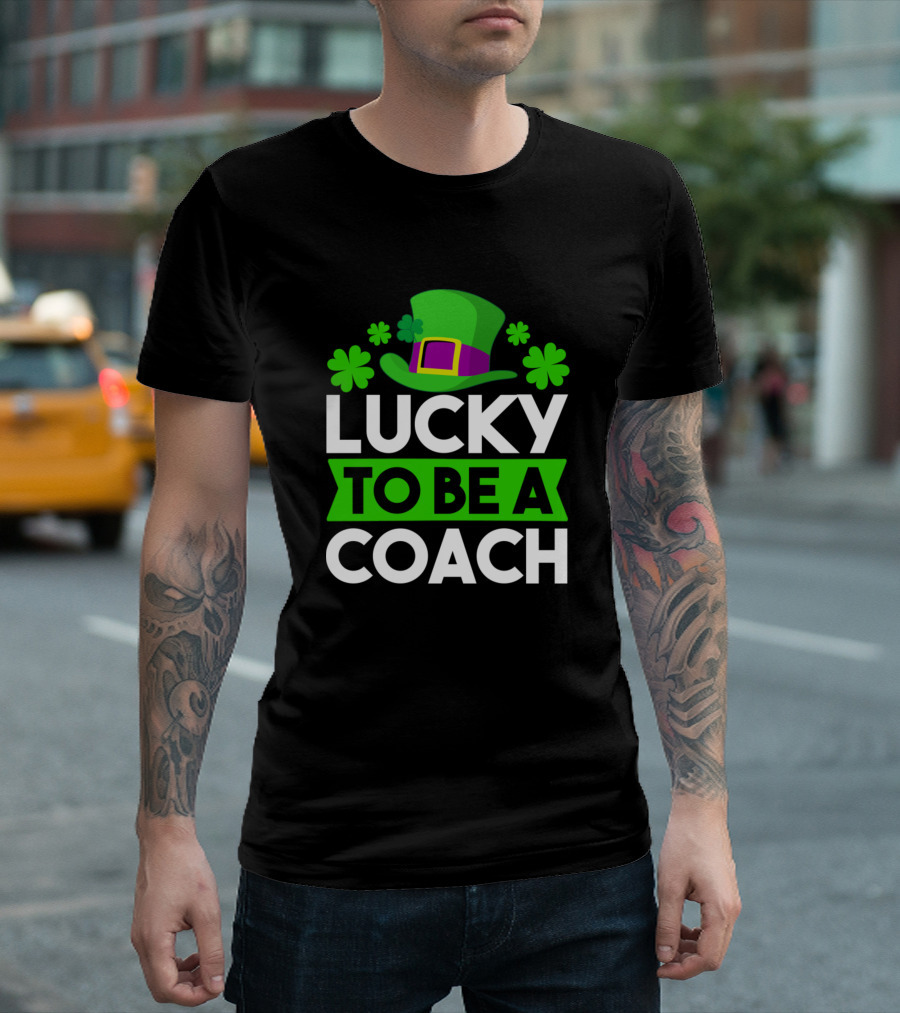 Lucky To Be A Coach St. Patrick's Day Shamrock Hat T-Shirt
