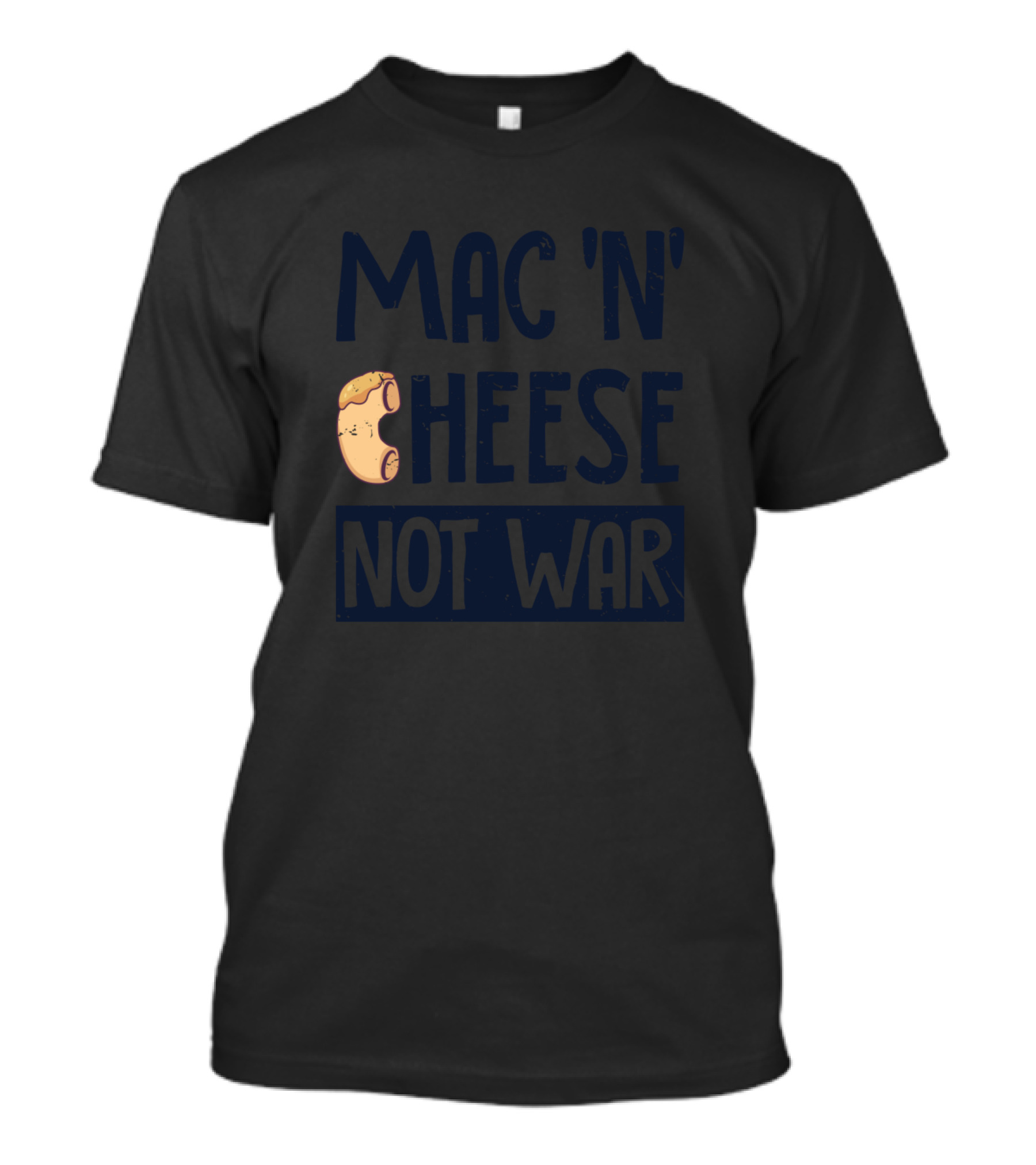 MAC N CHEESE NOT WAR MACARONI T-Shirt