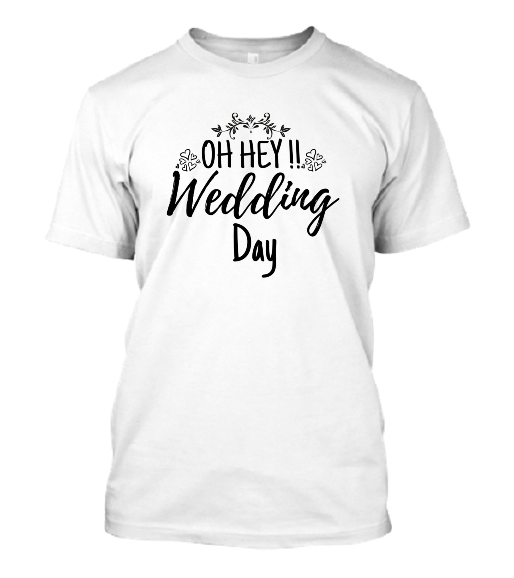 Oh Hey Wedding Day Funny Wedding Bridal Humor T-Shirt