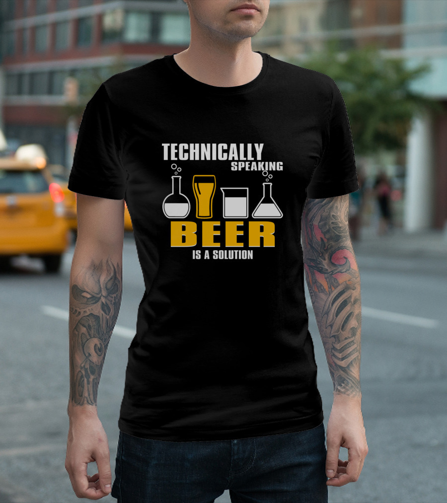 Technically Speaking Beer Is A Solution Chemistry Humor T-Shirt
