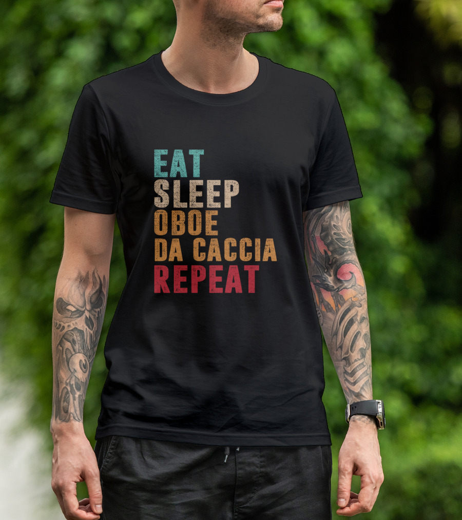 Eat Sleep Oboe Da Caccia Repeat Musician Routine T-Shirt