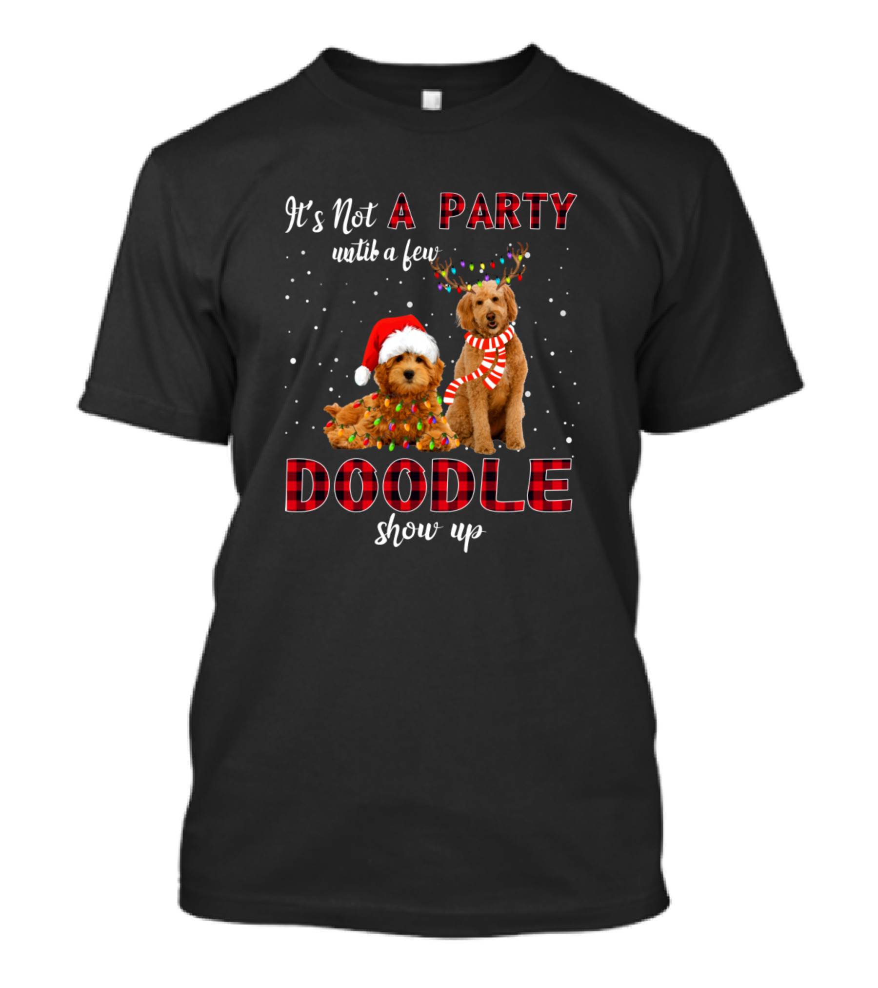 It's Not A Party Until A Few Doodle Show Up Christmas Dogs Santa Hats And Reindeer Antlers T-Shirt