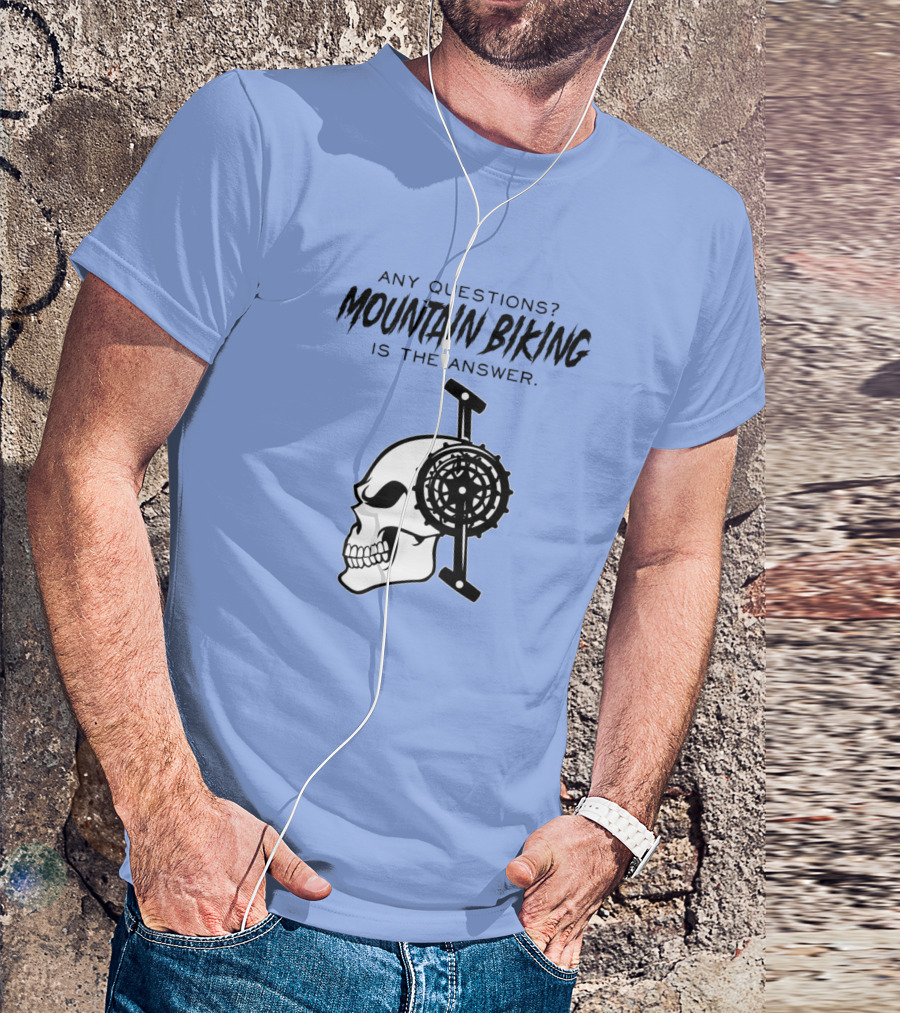 Any Questions Mountain Biking Is The Answer Skull Gear T-Shirt