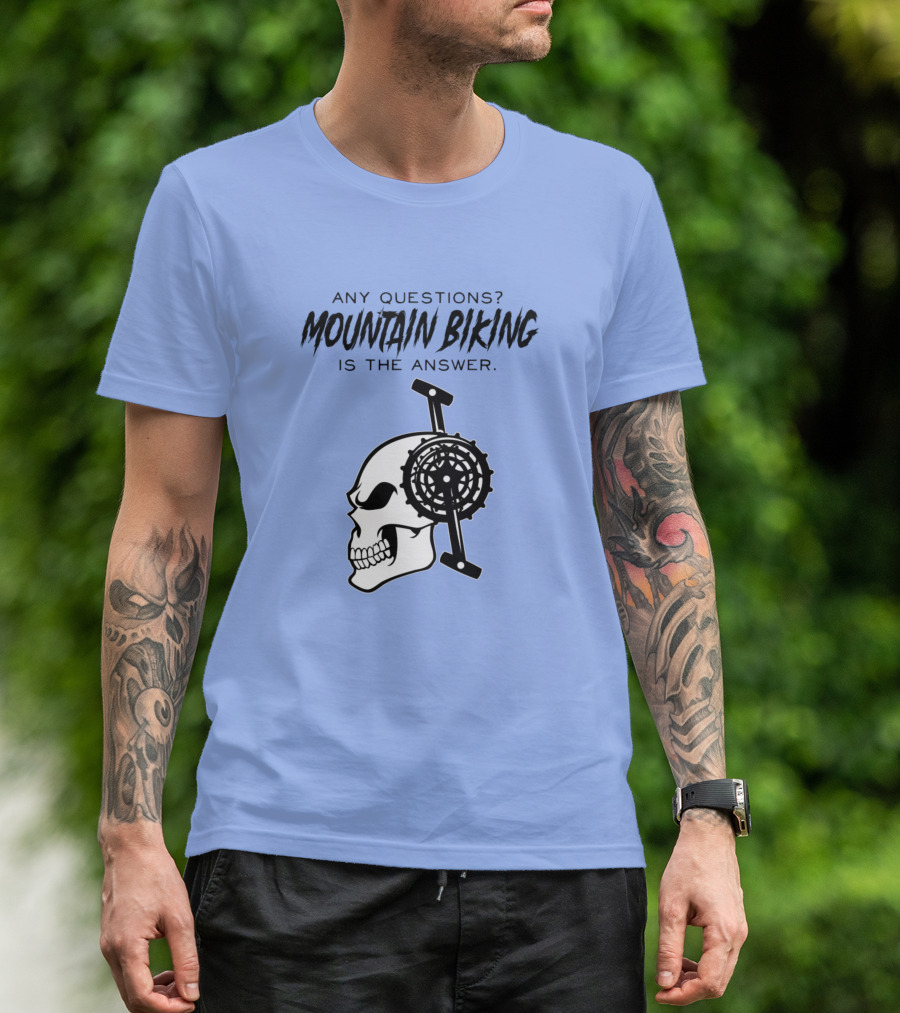 Any Questions Mountain Biking Is The Answer Skull Gear T-Shirt