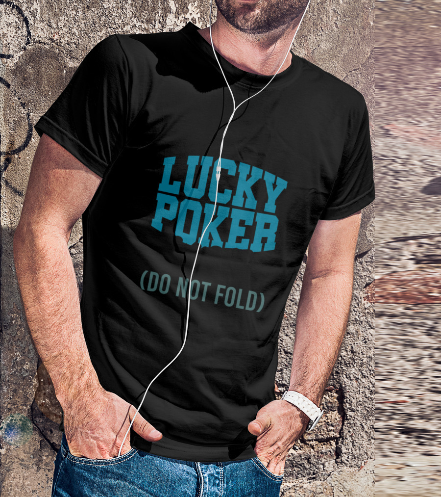 This Is My Lucky Poker Shirt Do Not Fold T-Shirt